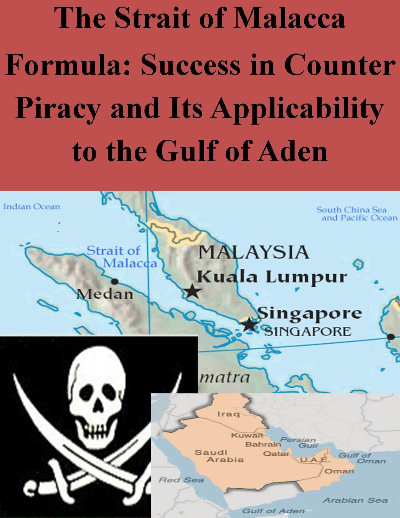 The Strait of Malacca Formula: Success in Counter Piracy and Its Applicability to the Gulf of Aden