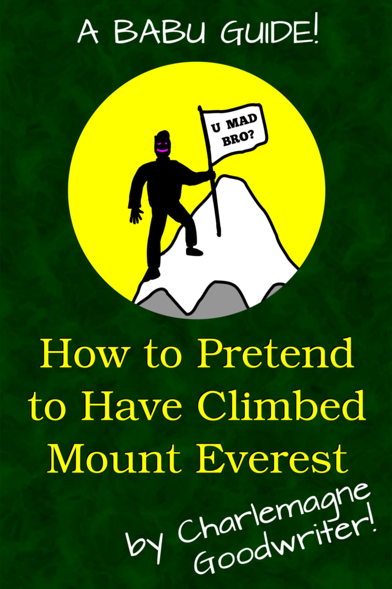How to Pretend to Have Climbed Mount Everest