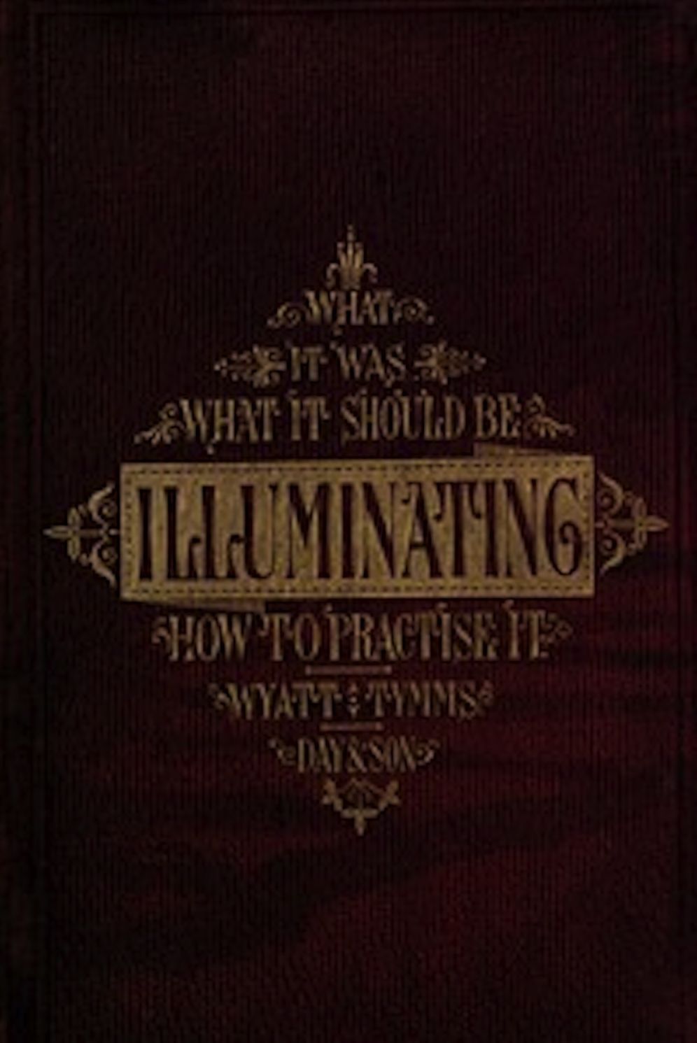 The History, Theory, and Practice of Illuminating (Illustrated)