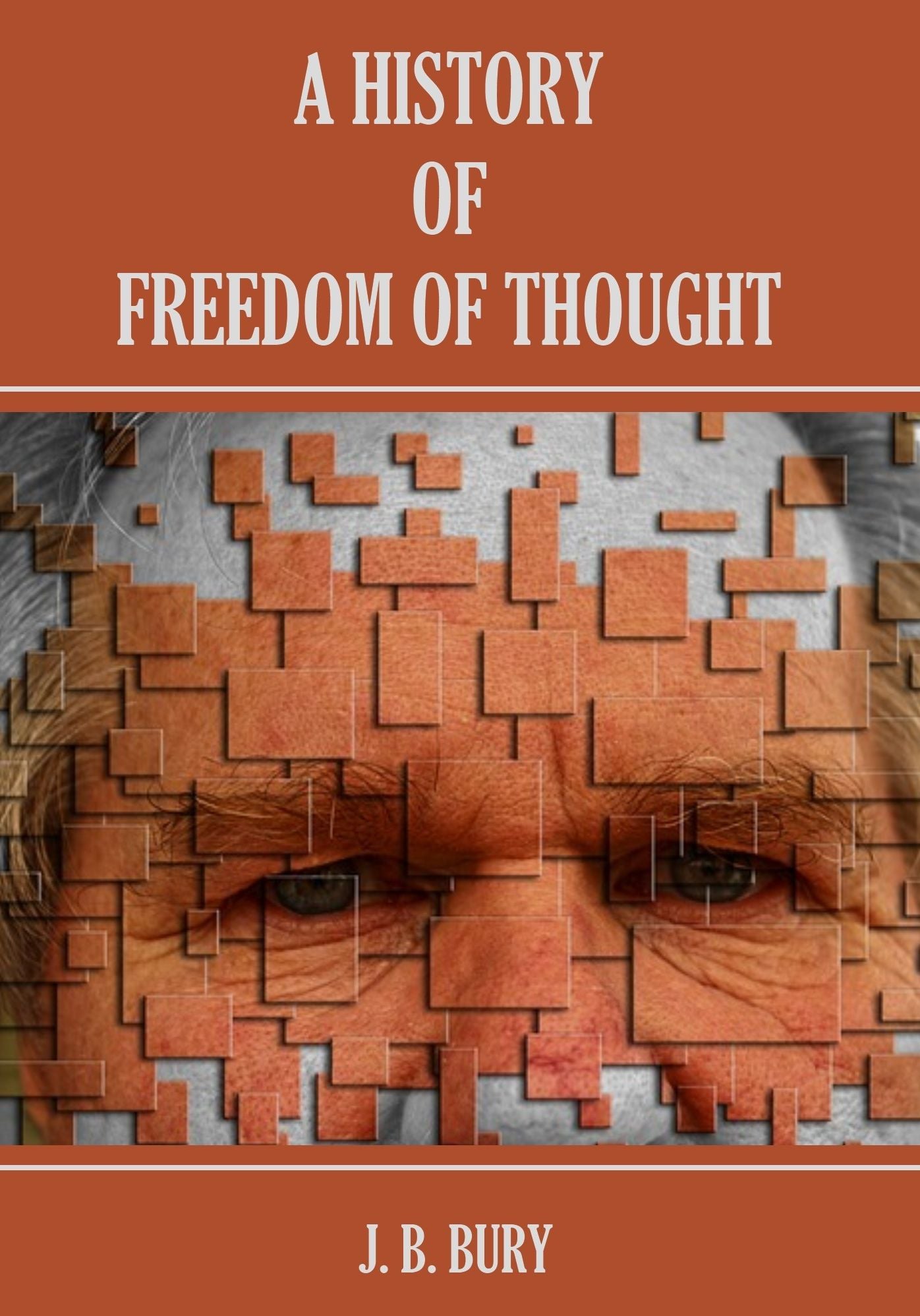 A History of Freedom of Thought (Illustrated)