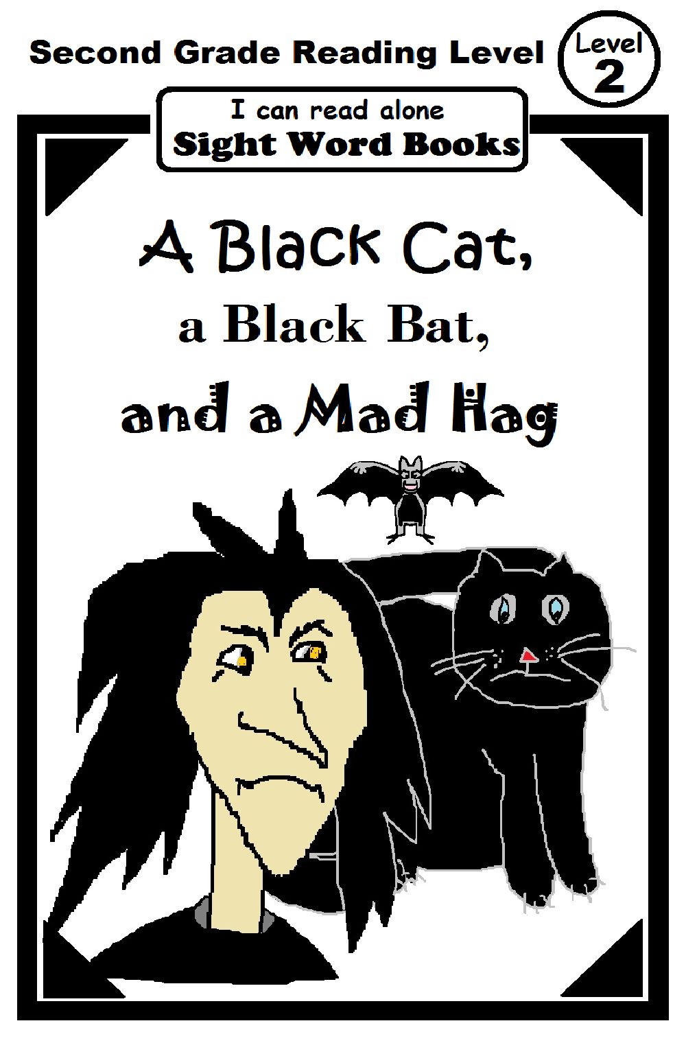 I Can Read Alone: SIGHT WORD BOOKS: A Black Cat, a Black Bat, and a Mad Hag (Level 2): Beginning/Early Reader for First & Second Graders