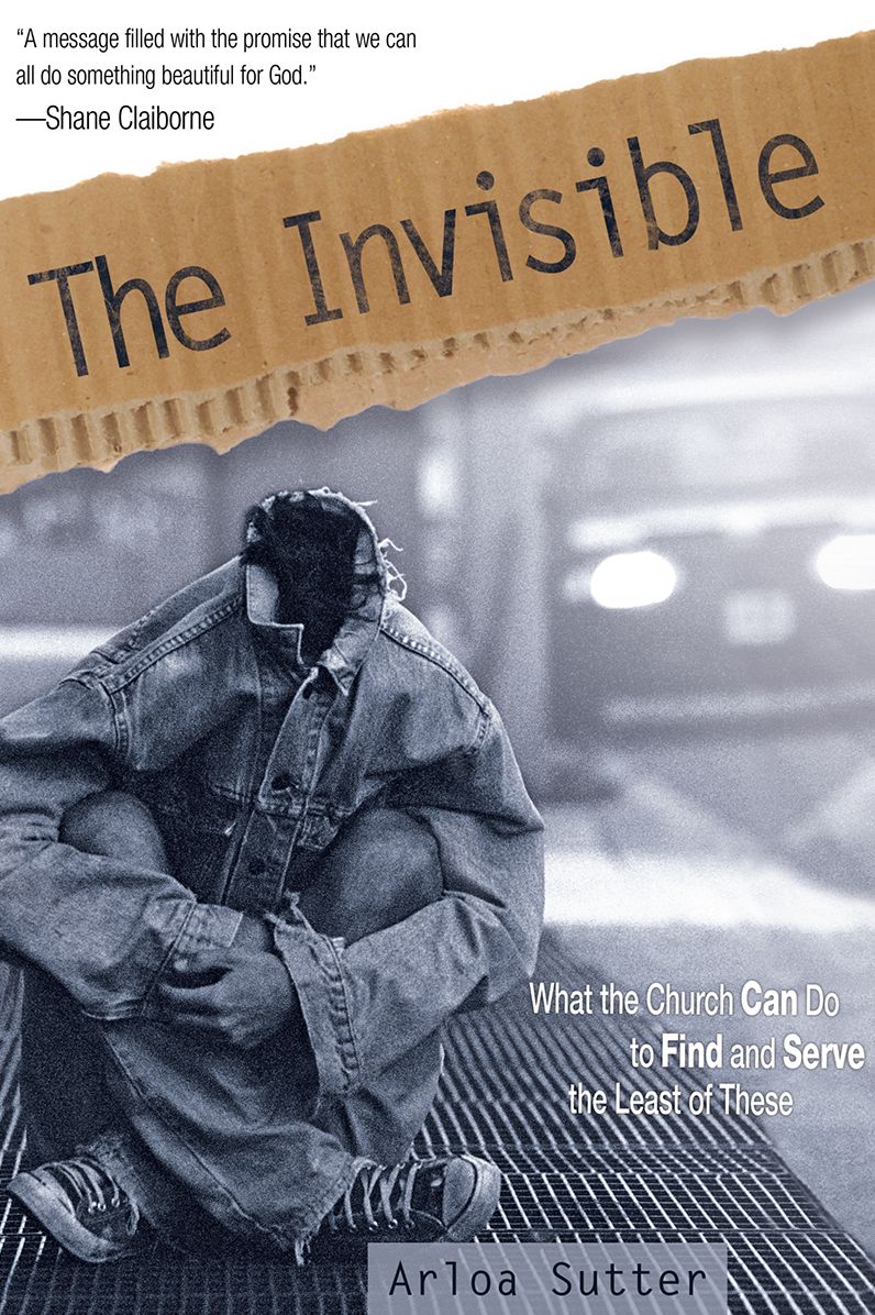 The Invisible: What the Church Can Do to Find and Serve the Least of These