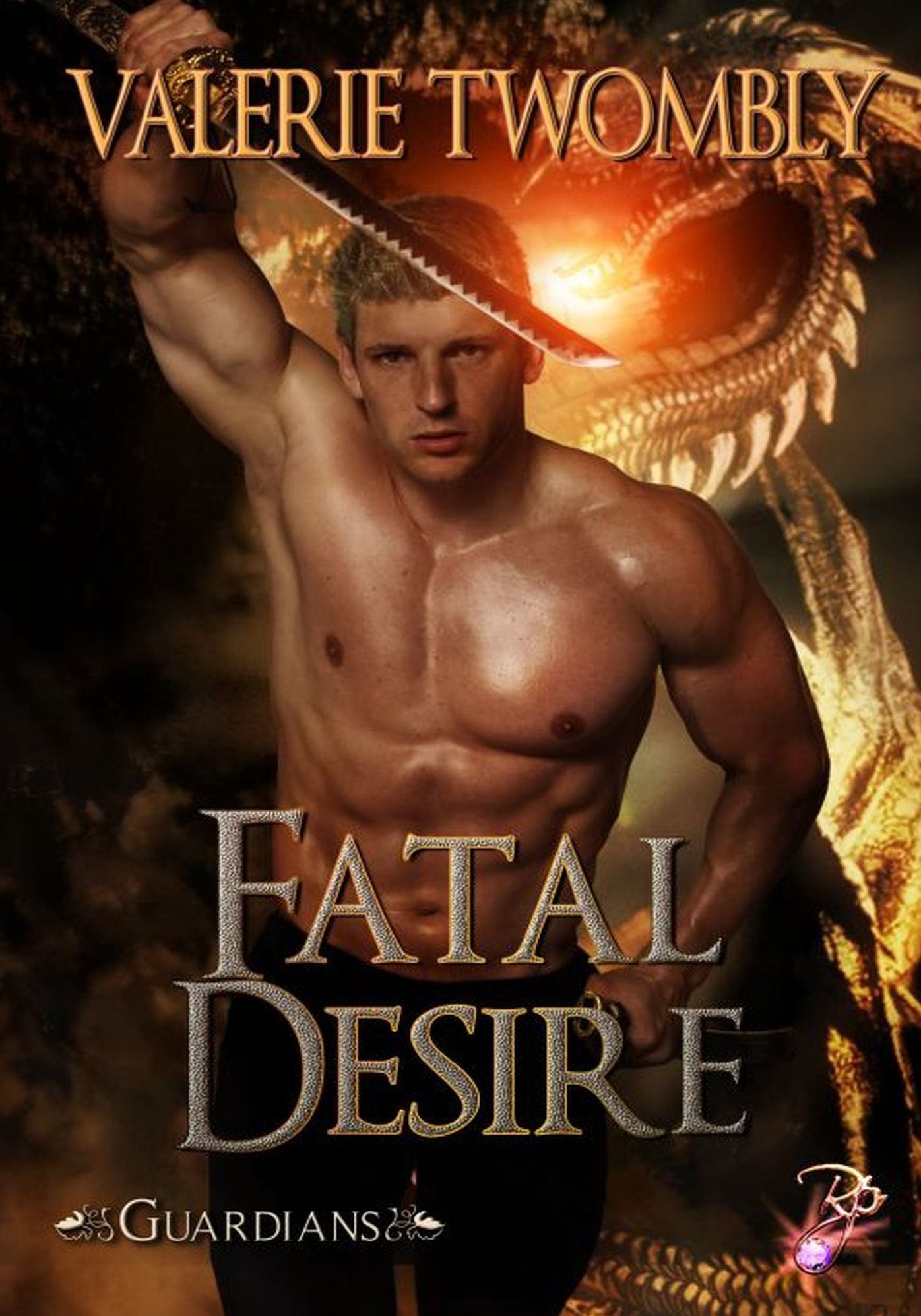 Fatal Desire (Guardians Series, Book Two) by Valerie Twombly