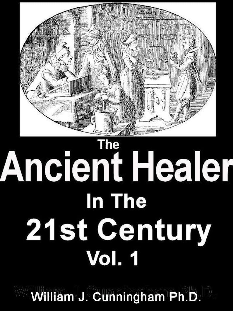 The Ancient Healer In The 21st Century Vol 1