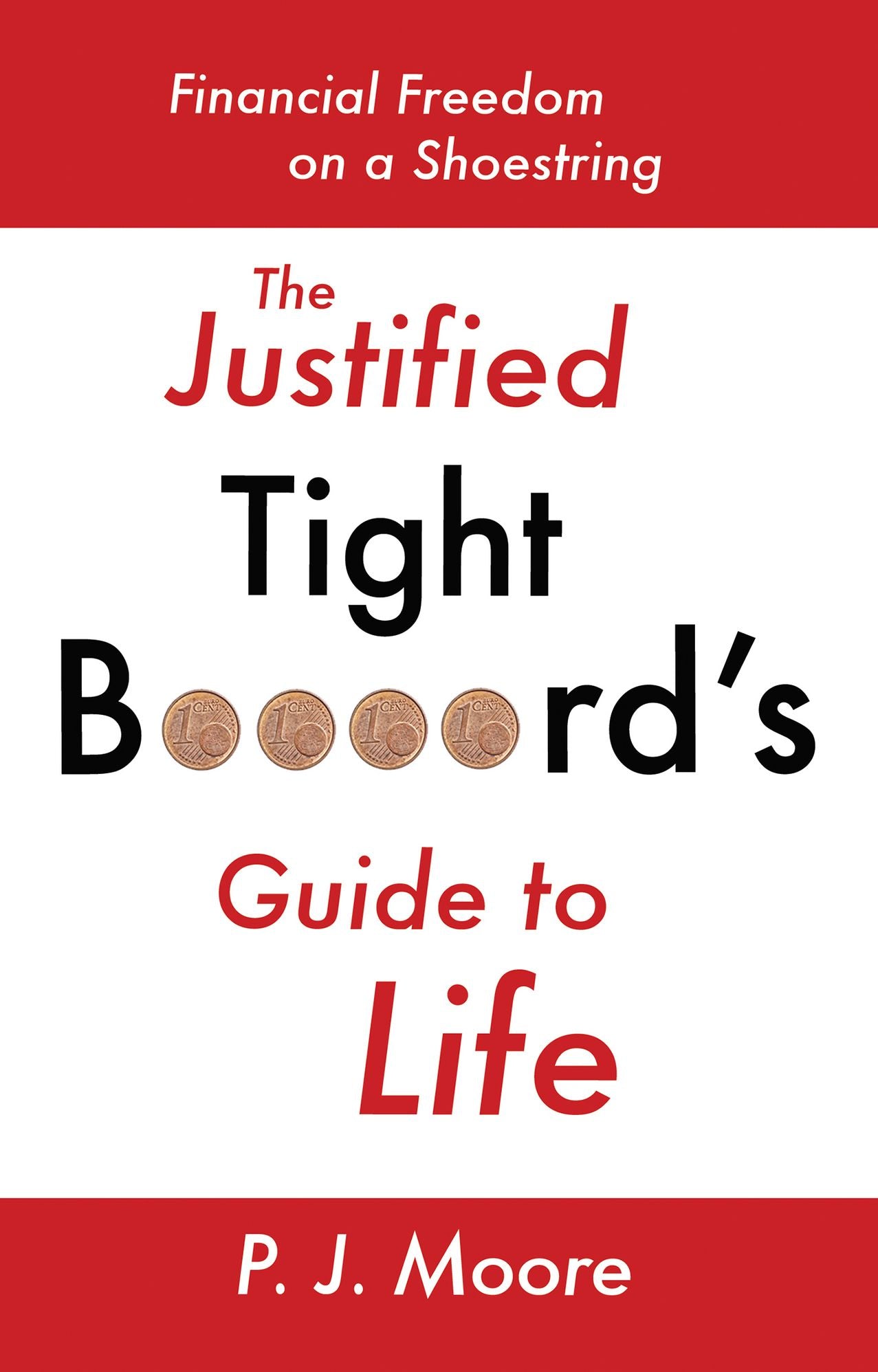 The Justified Tight B****rd's Guide to Life: Financial Freedom on a Shoestring