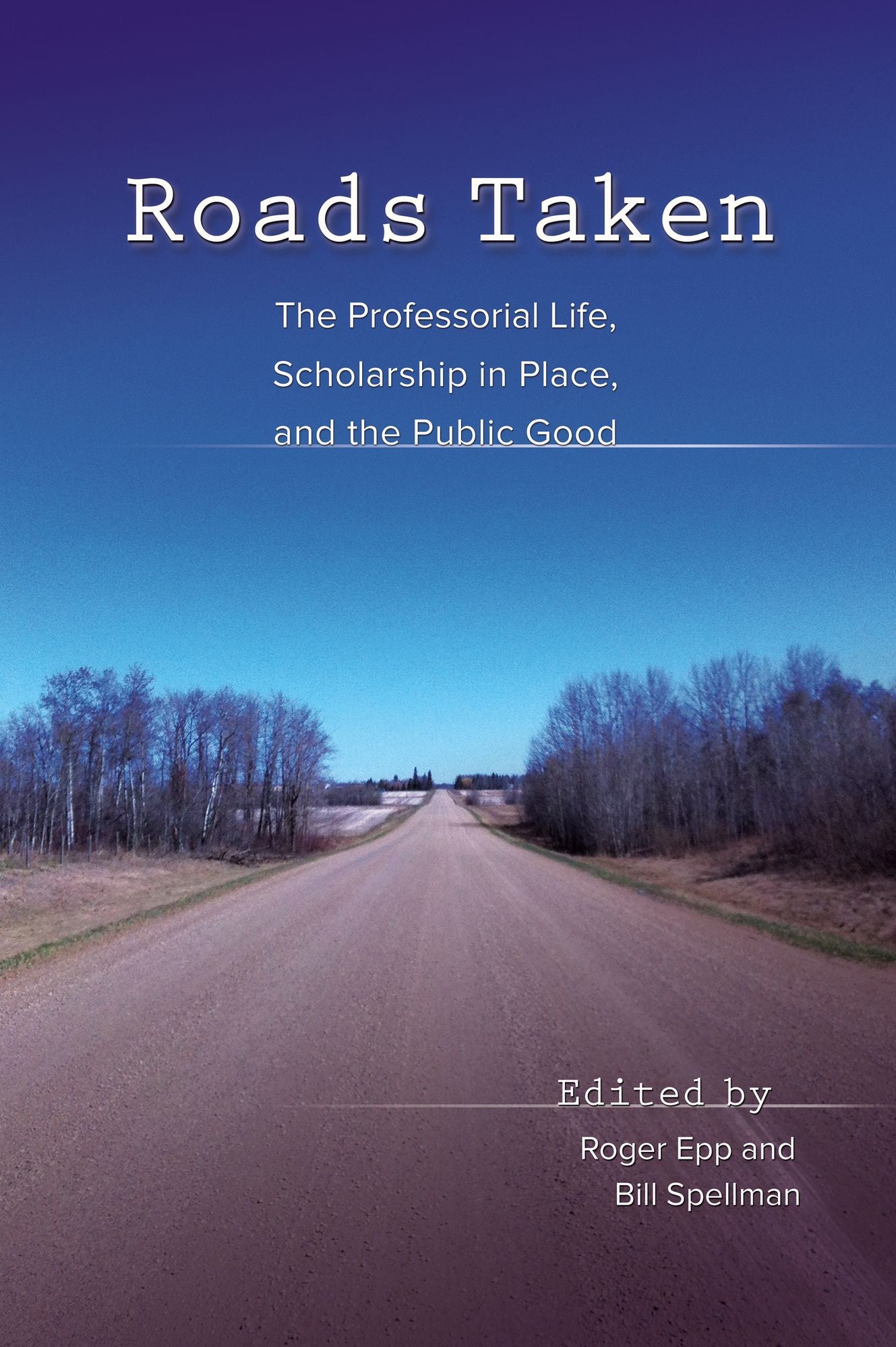 Roads Taken: The Professorial Life, Scholarship in Place, and the Public Good
