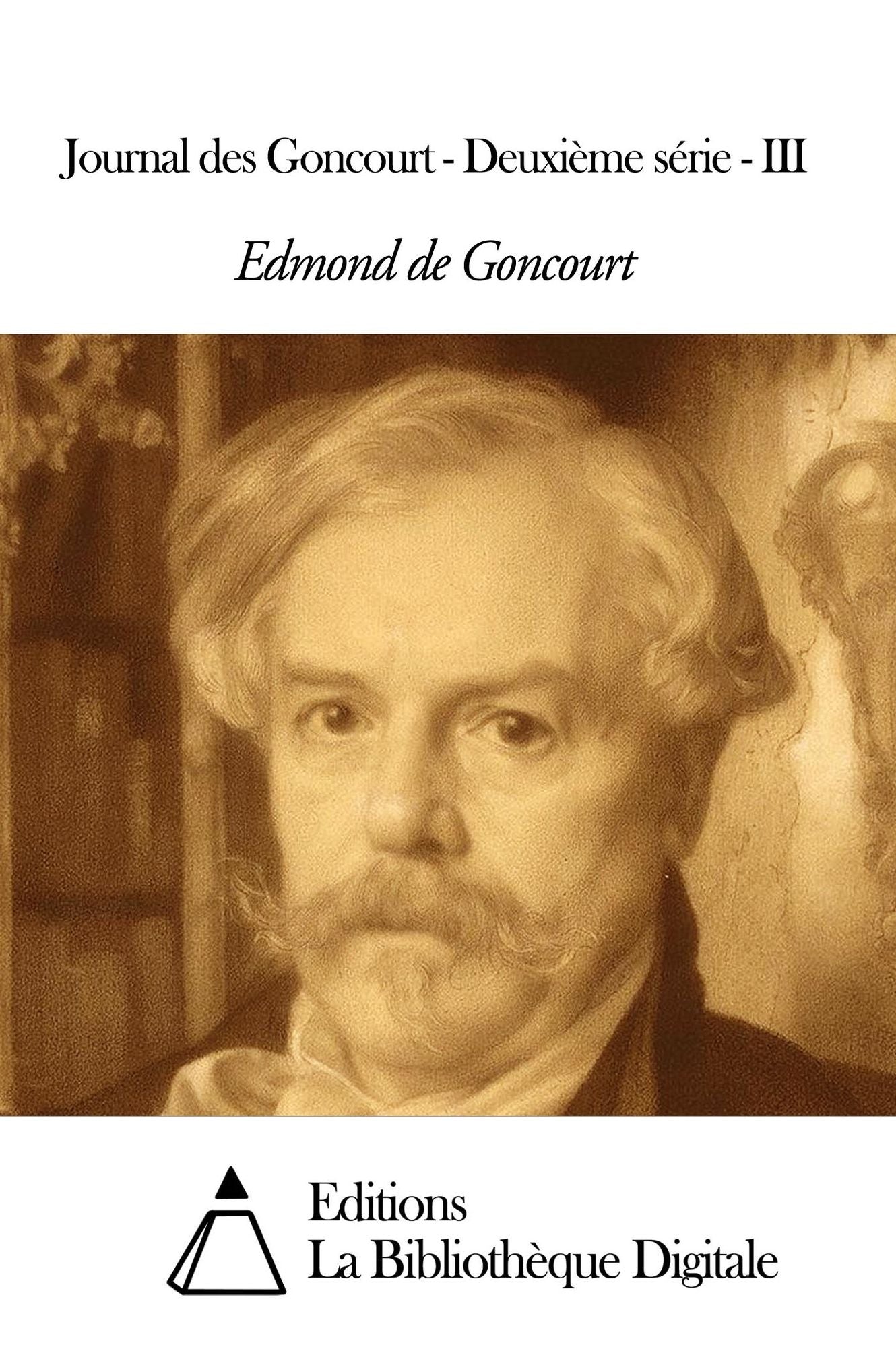 Journal des Goncourt - Deuxième série - III