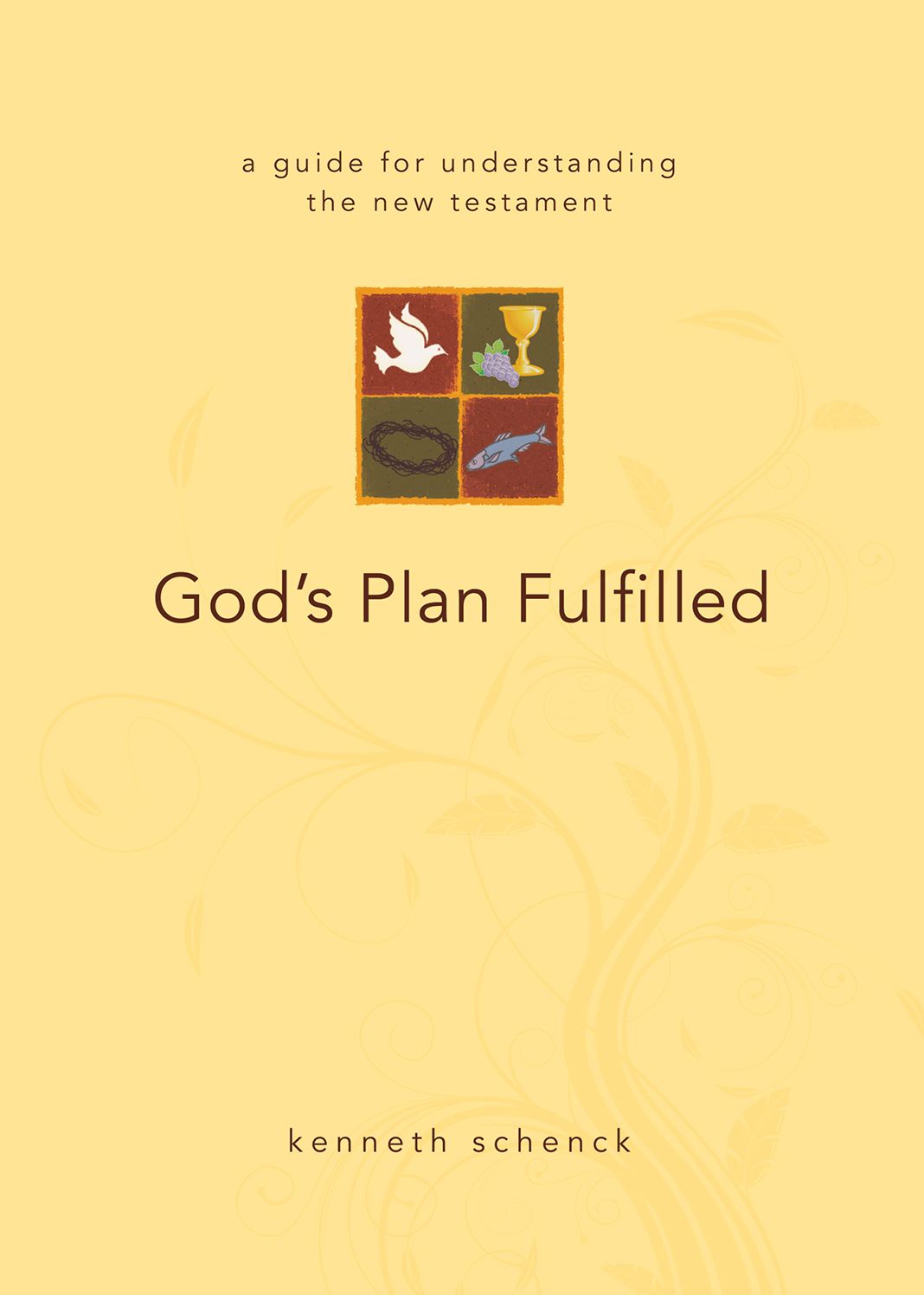 God's Plan Fulfilled: a guide for understanding the New Testament