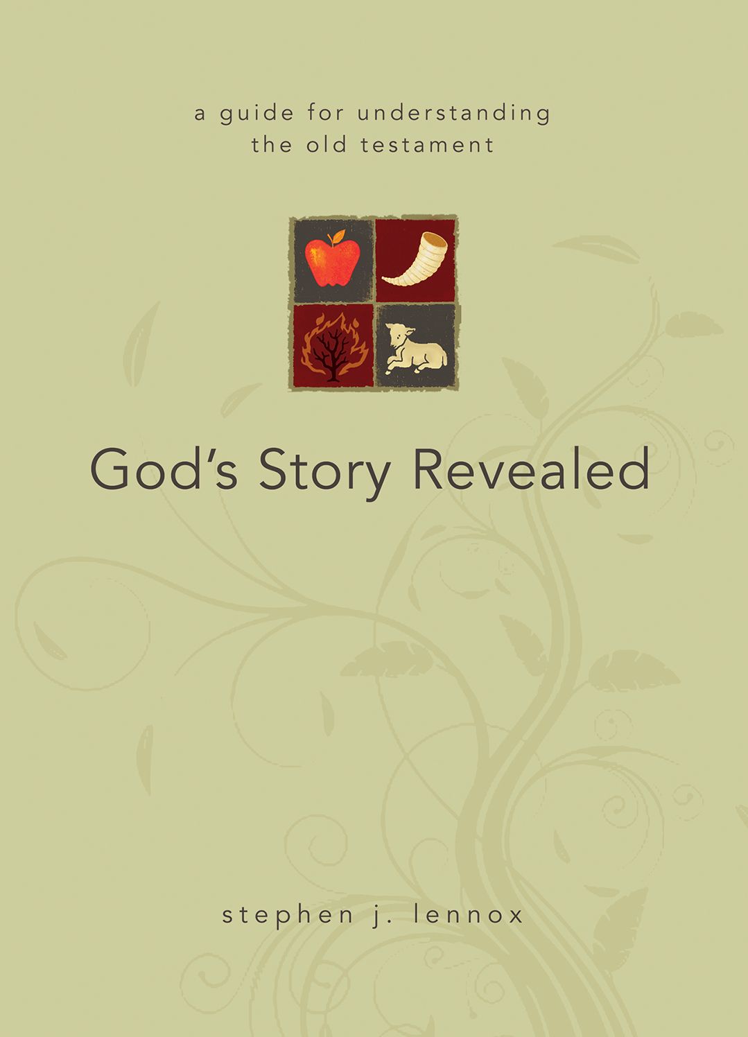 God's Story Revealed: a guide for understanding the Old Testament