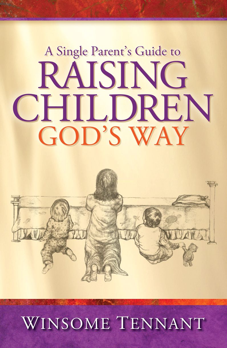 A Single Parent's Guide to Raising Children God's Way