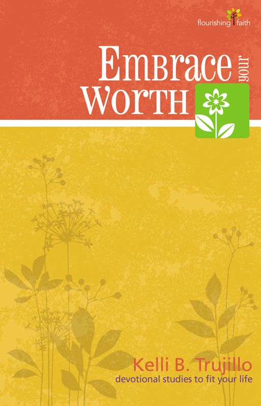 Embrace Your Worth: Flourishing Faith devotional studies to fit your life