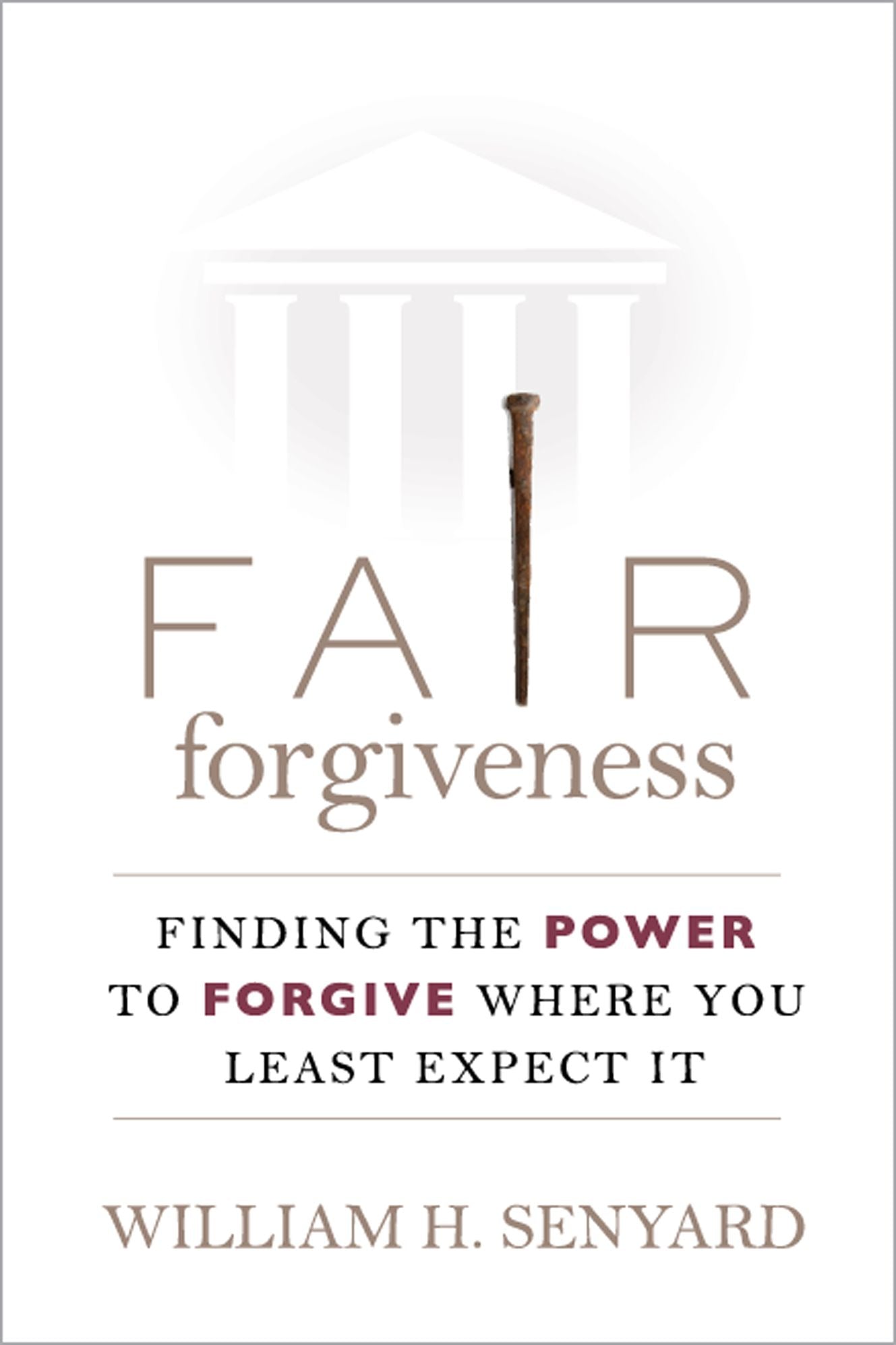 Fair Forgiveness: Finding the Power to Forgive Where You Least Expect It
