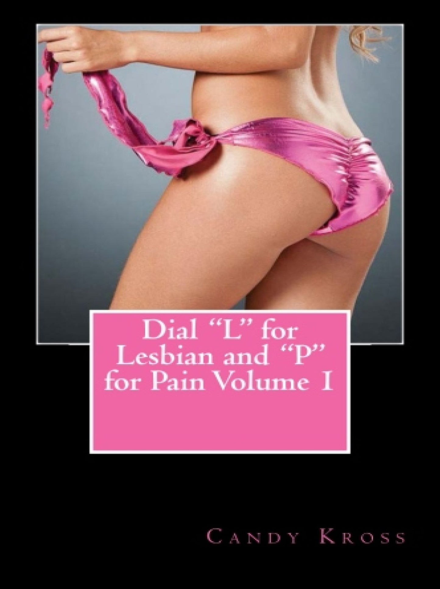 Dial "L" for Lesbian and "P" for Pain Volume 1