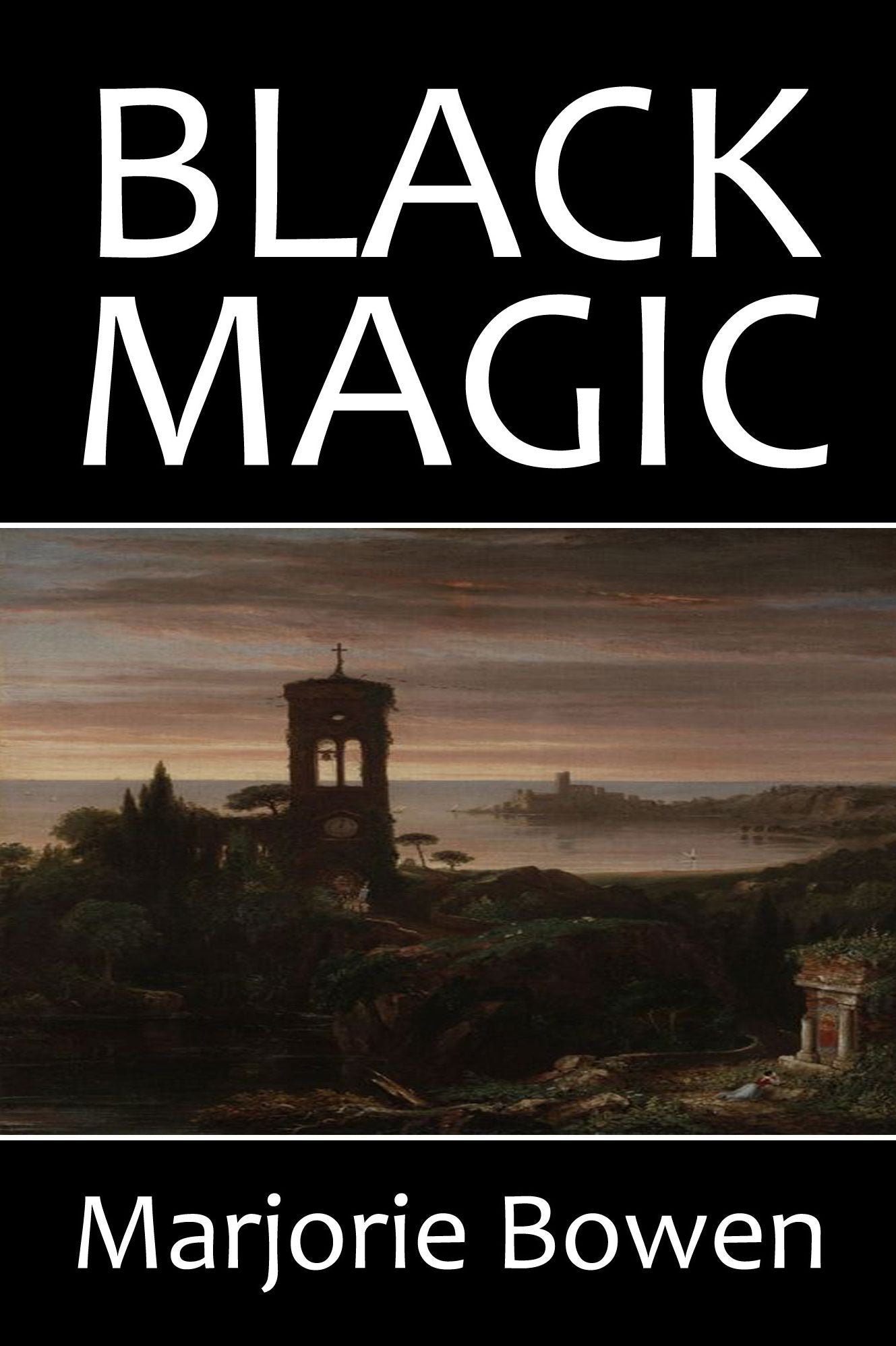 Black Magic: A Tale of the Rise and Fall of the Antichrist by Marjorie Bowen