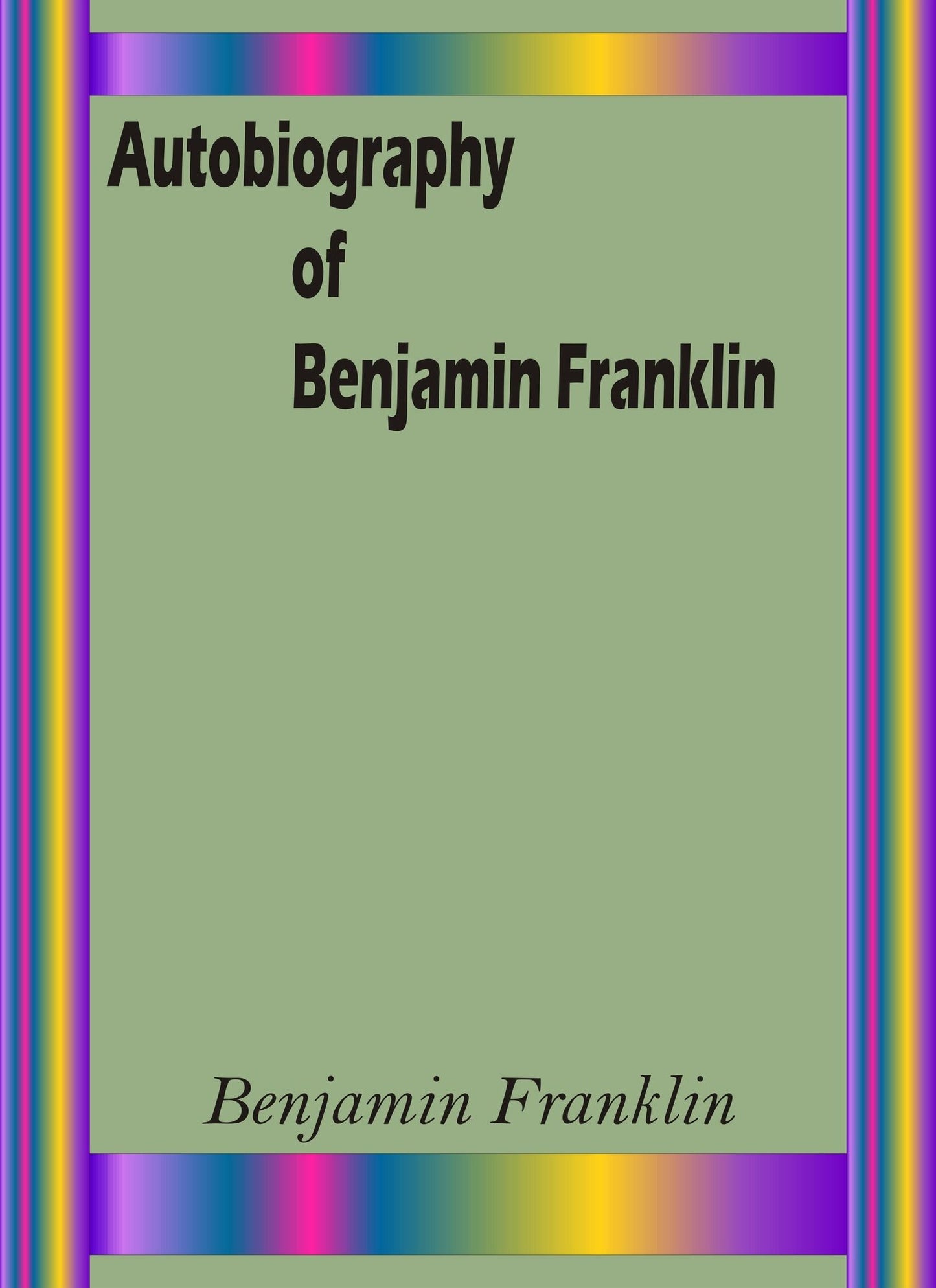 Autobiography of Benjamin Franklin by Benjamin Franklin
