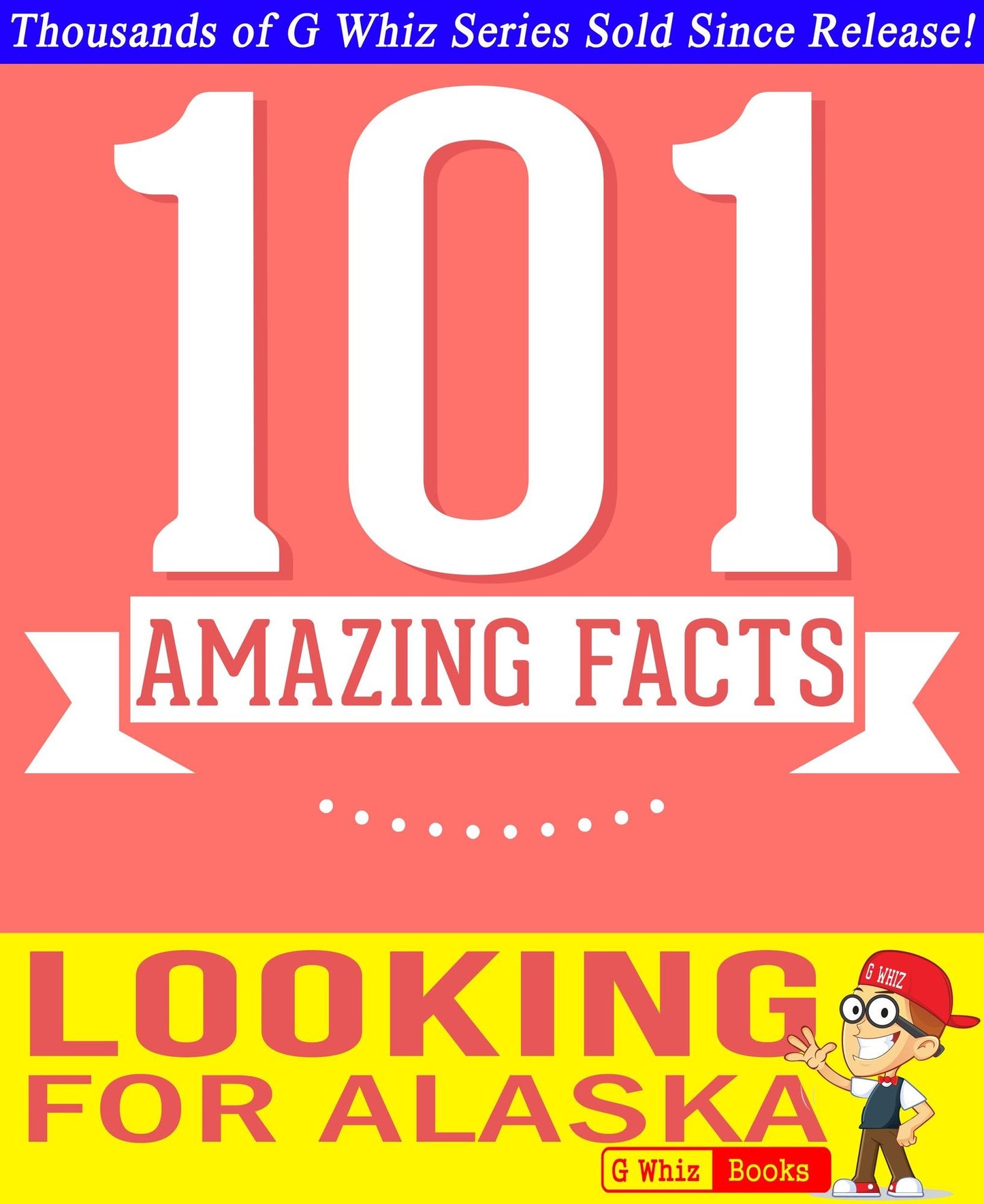 Looking for Alaska - 101 Amazing Facts You Didn't Know