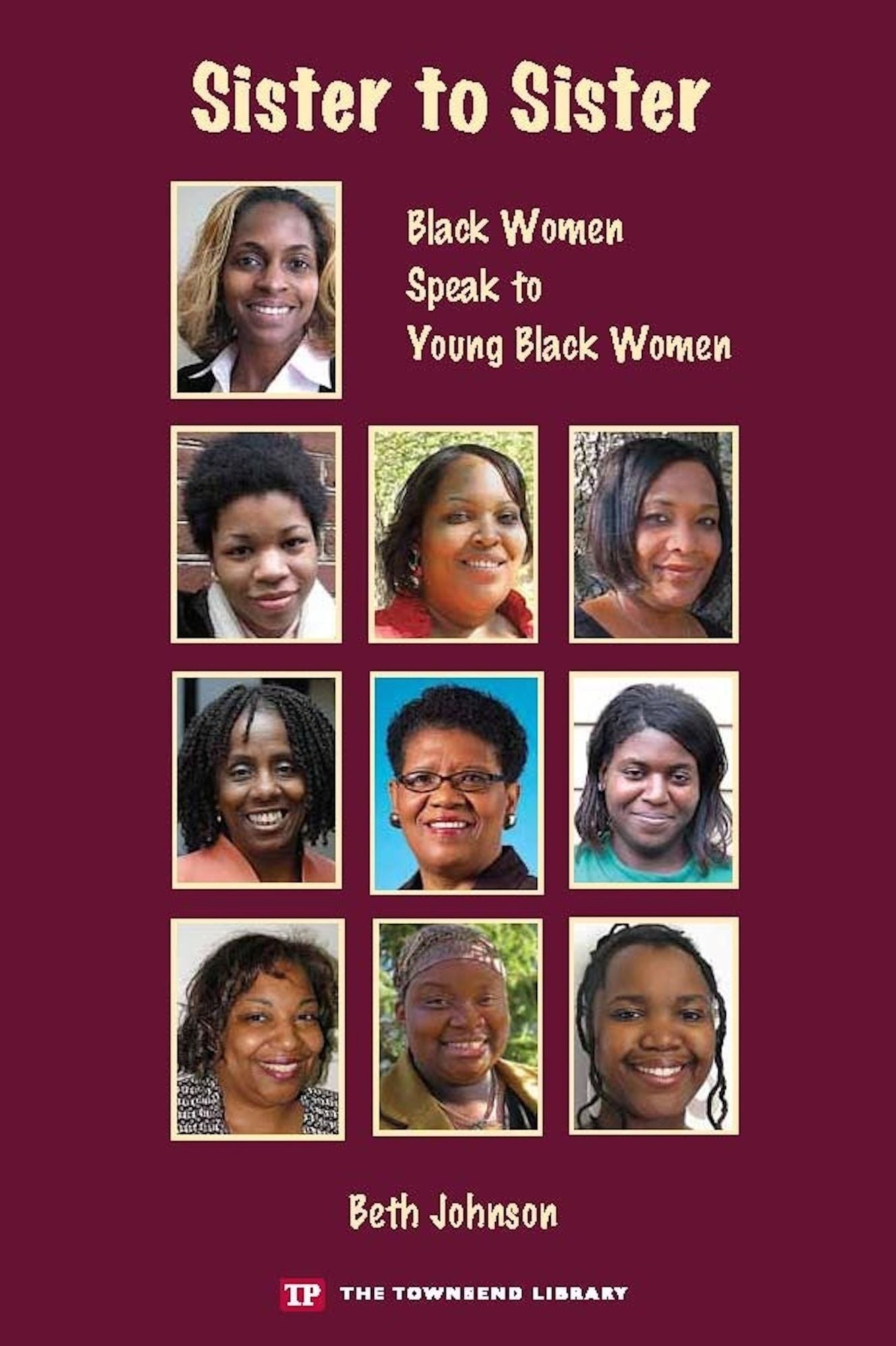 Sister to Sister: Black Women Speak to Young Black Women (Townsend Library)