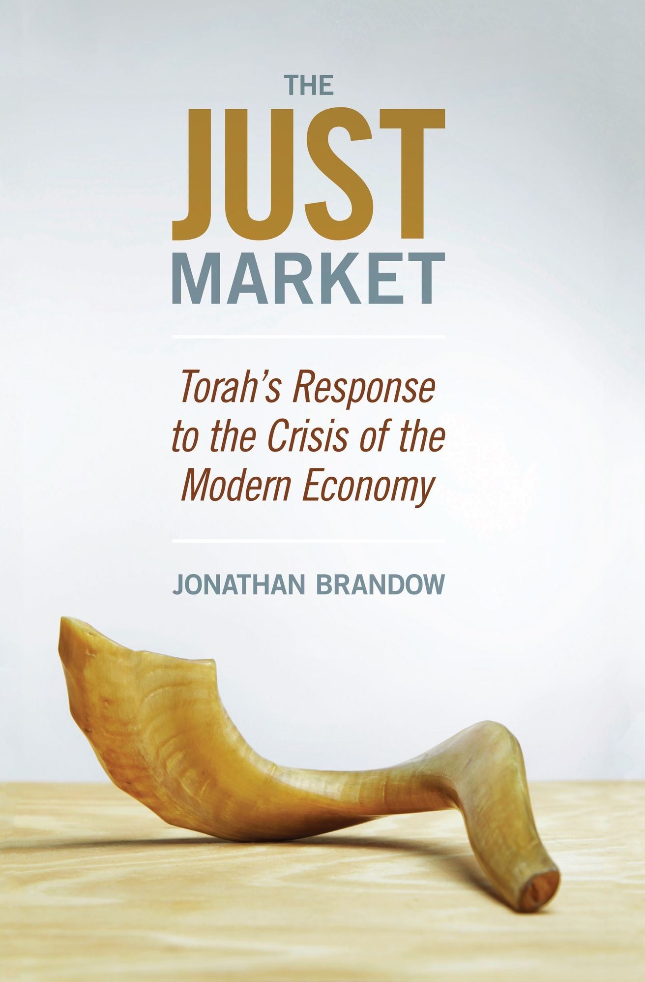 The Just Market: Torah's Response to the Crisis of the Modern Economy