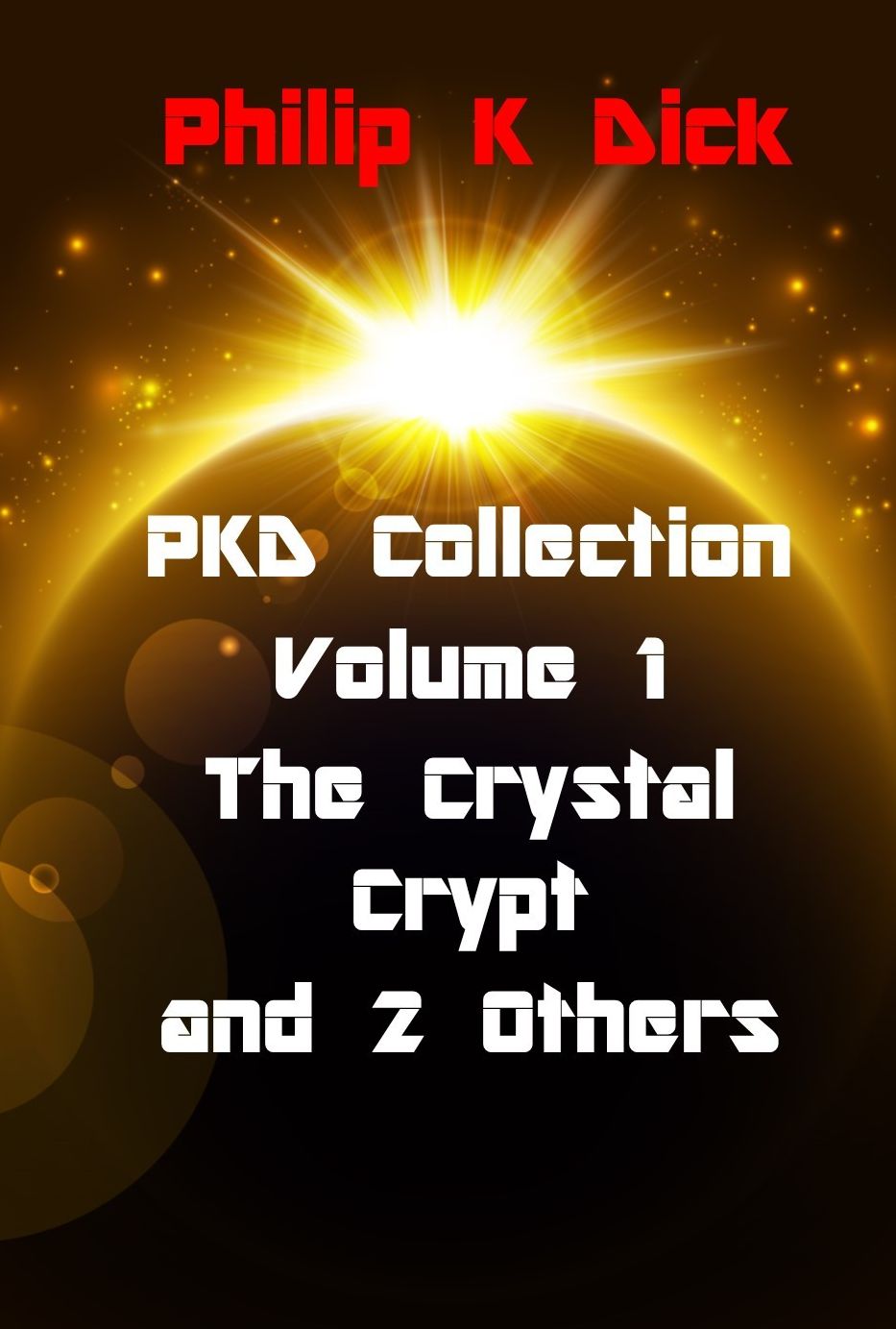 PKD Collection Volume 1 The Crystal Crypt and 2 Others