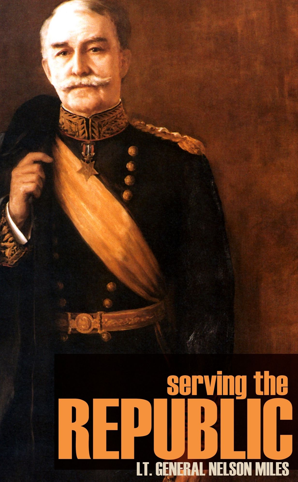 Serving the Republic: General Nelson A. Miles (Abridged, Annotated)