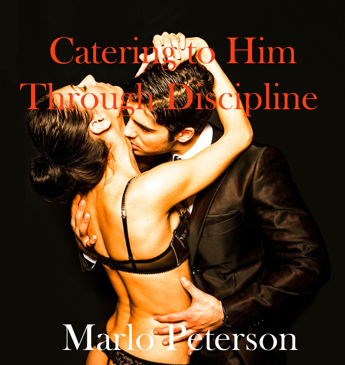 Catering to Him Through Discipline (Dominant Man Submissive Woman Alpha Male Spanking Erotic Romance)