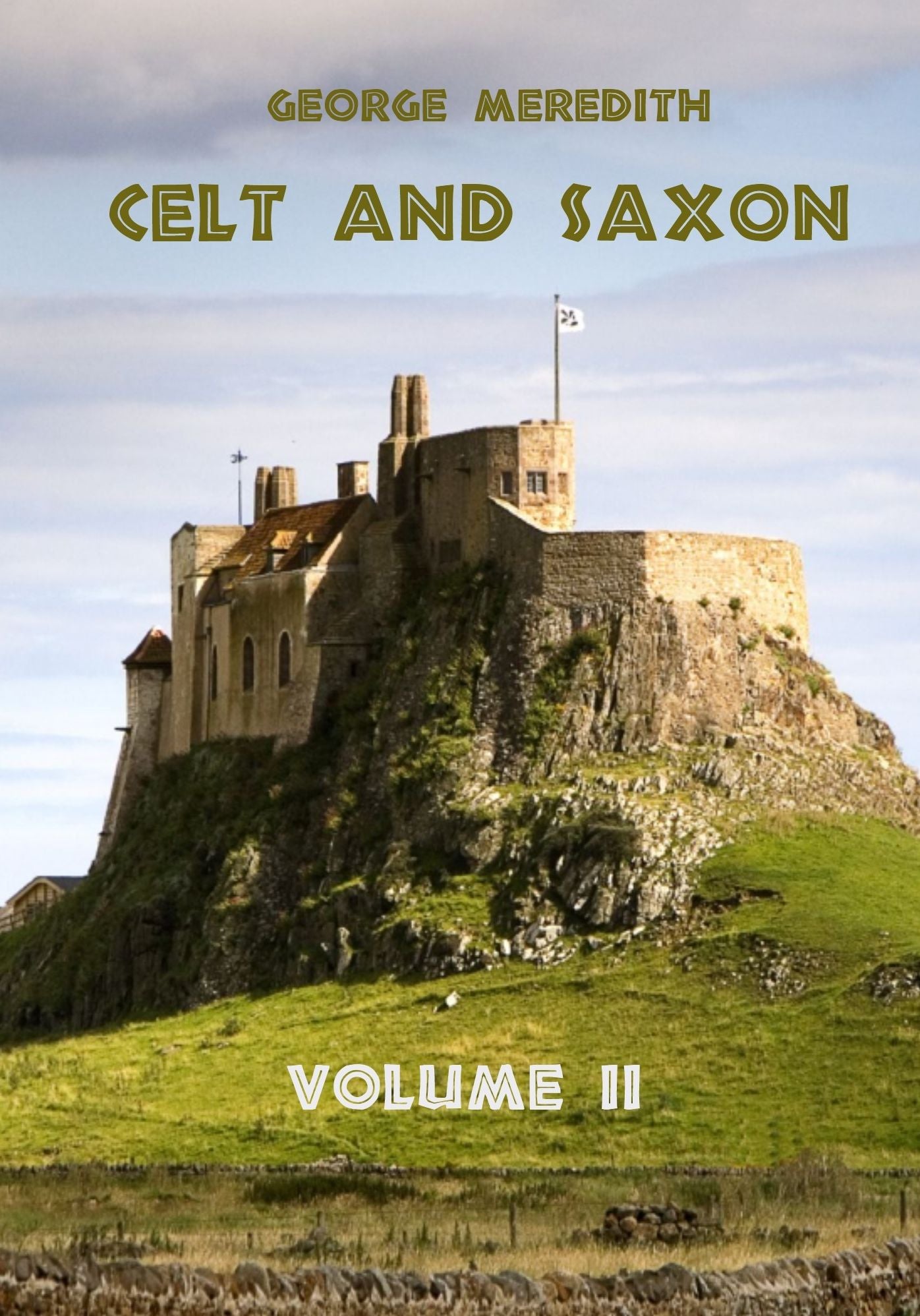 Celt and Saxon : Volume II (Illustrated)