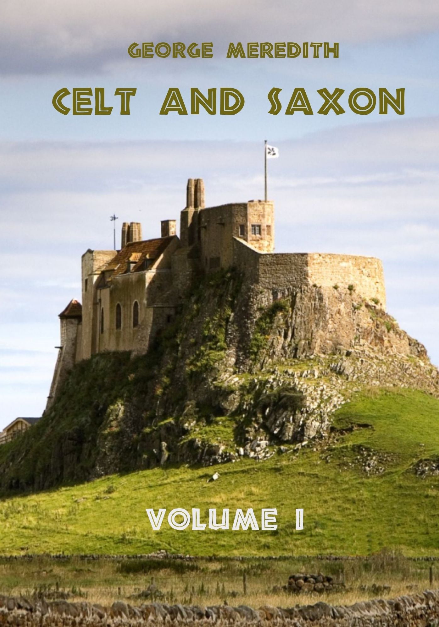 Celt and Saxon : Volume I (Illustrated)