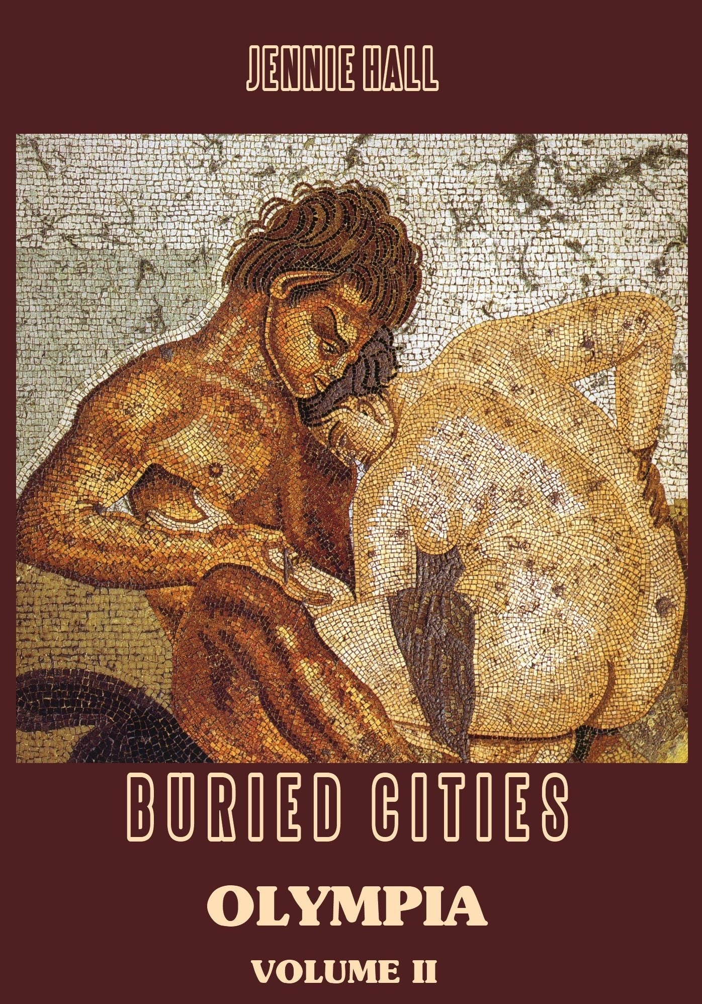 Buried Cities : Olympia, Volume II (Illustrated)