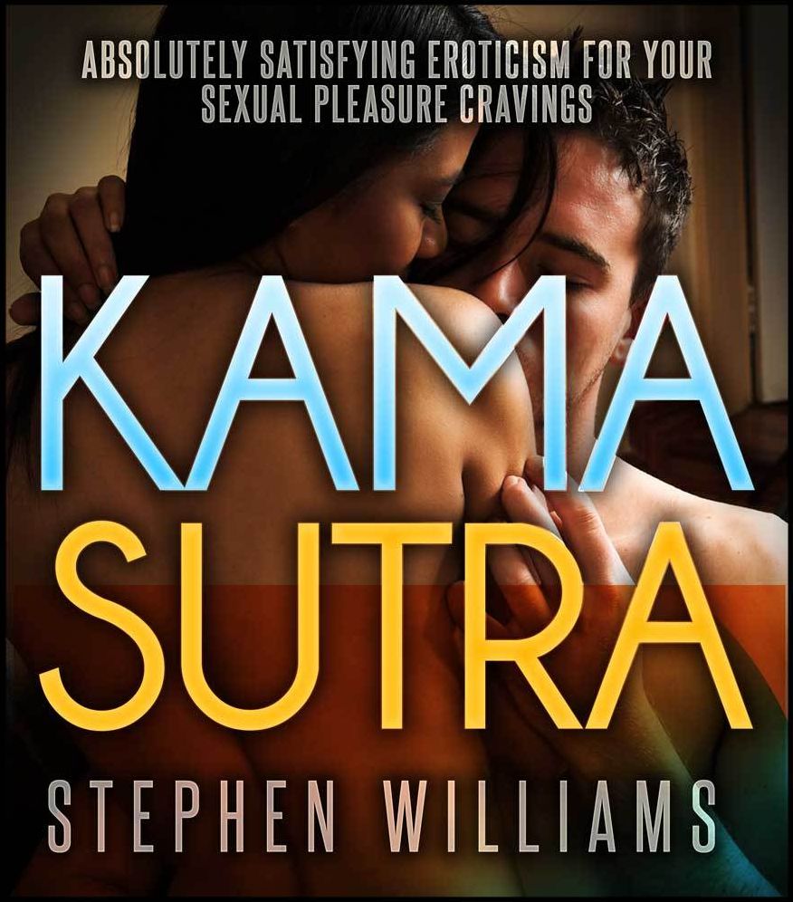 Kama Sutra: Absolutely Satisfying Eroticism For Your Sexual Pleasure Cravings