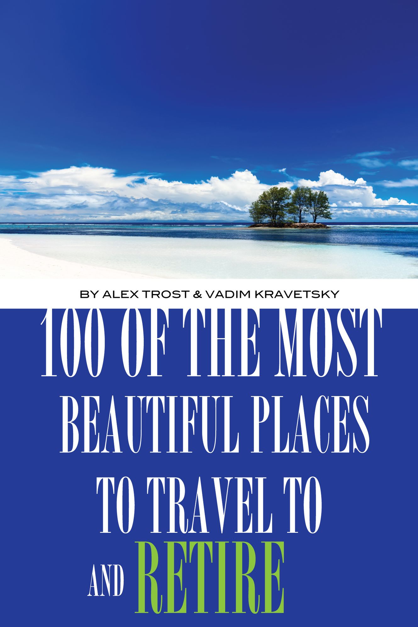 100 of the Most Beautiful Places to Travel to And Retire