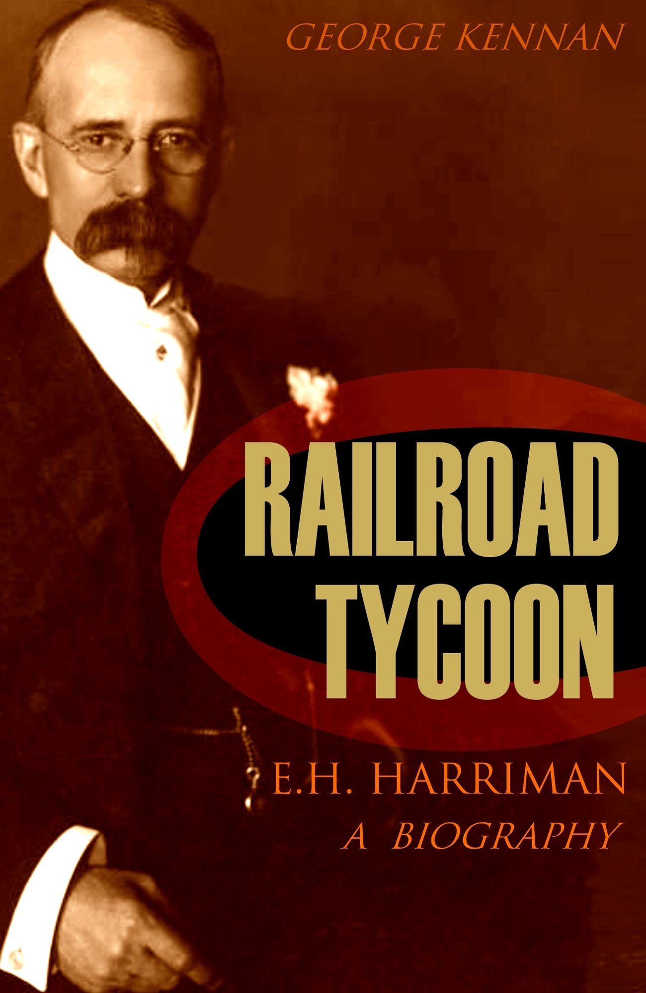 Railroad Tycoon: A Biography of E.H. Harriman