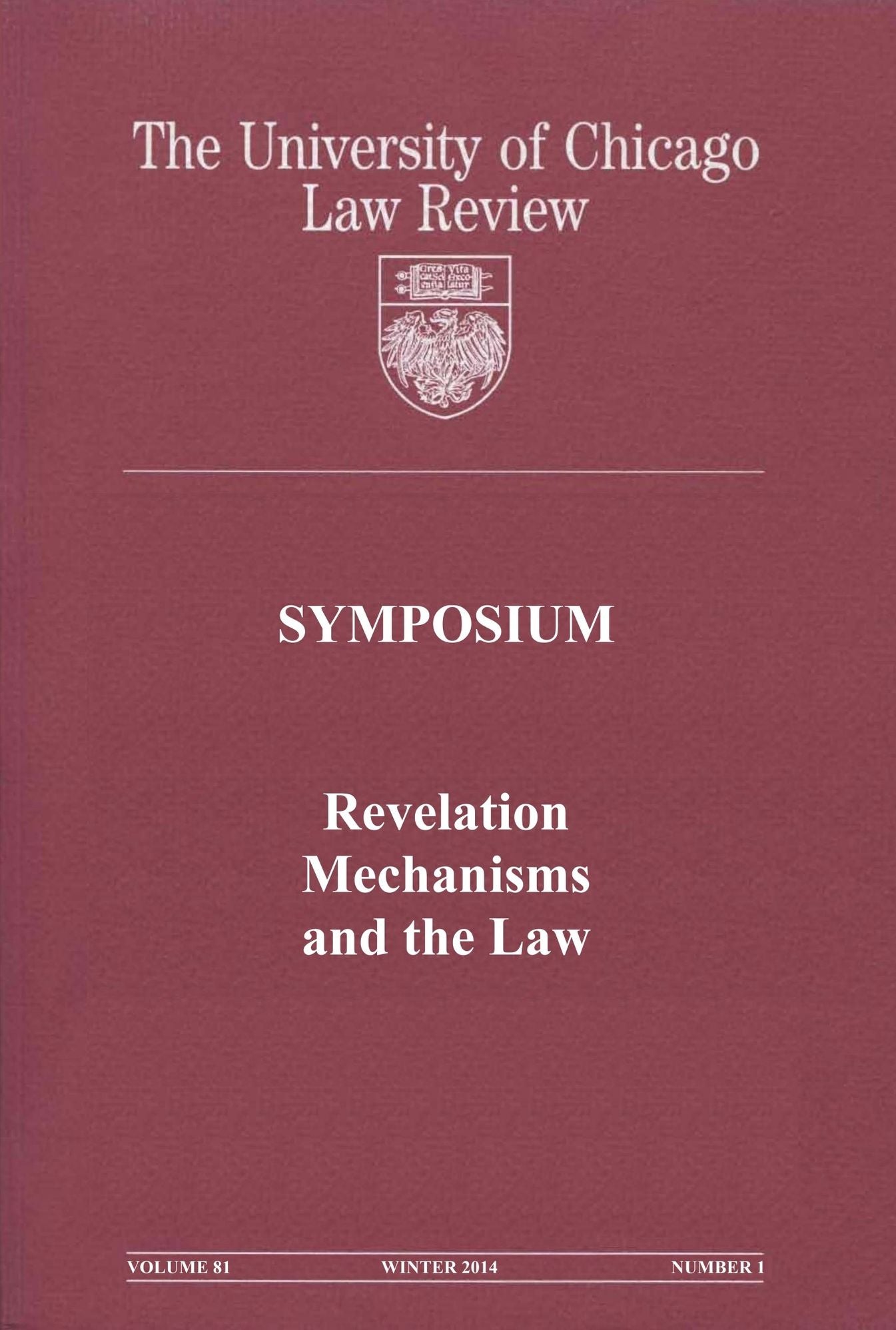 University of Chicago Law Review: Symposium - Revelation Mechanisms and the Law: Volume 81, Number 1 - Winter 2014