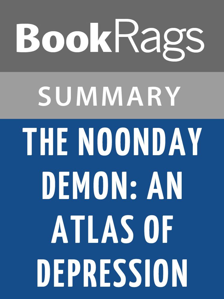 The Noonday Demon: An Atlas of Depression by Andrew Solomon Summary & Study Guide