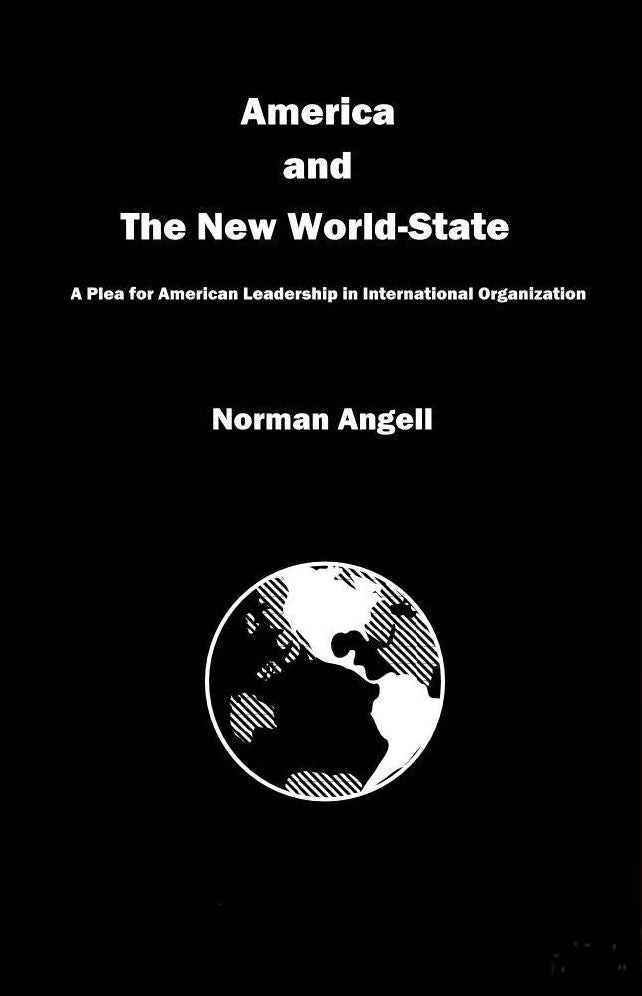 America and The New World-State: A Plea for American Leadership in International Organization