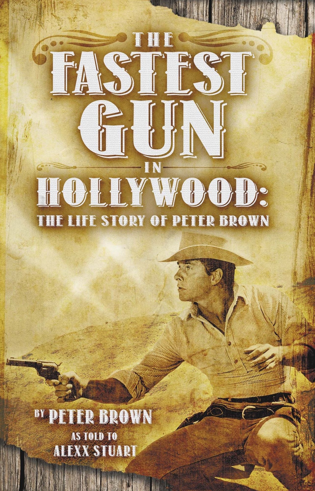 The Fastest Gun in Hollywood: The Life Story of Peter Brown