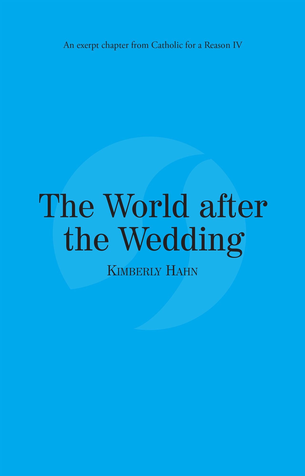 The World after the Wedding: Catholic for a Reason IV