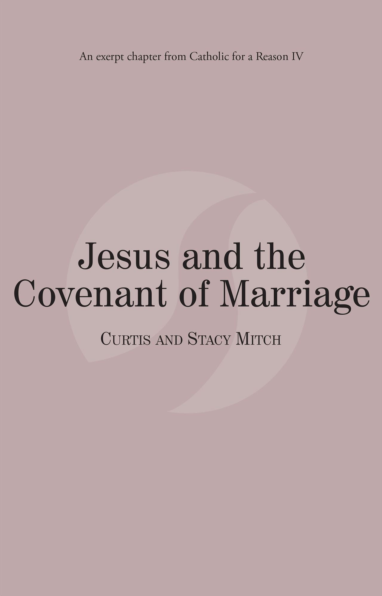 Jesus and the Covenant of Marriage: Catholic for a Reason IV