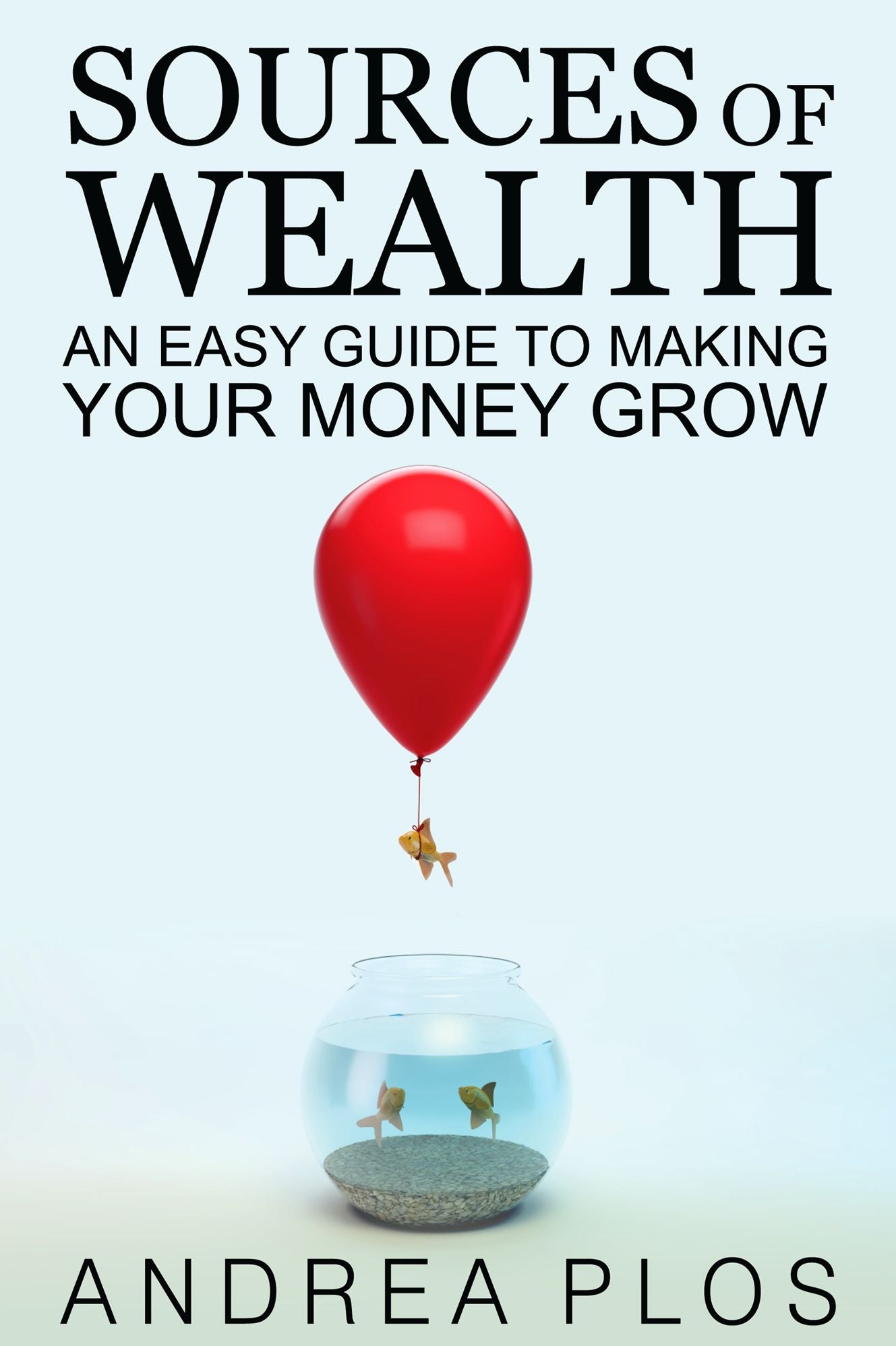 Sources Of Wealth - An Easy Guide To Making Your Money Grow