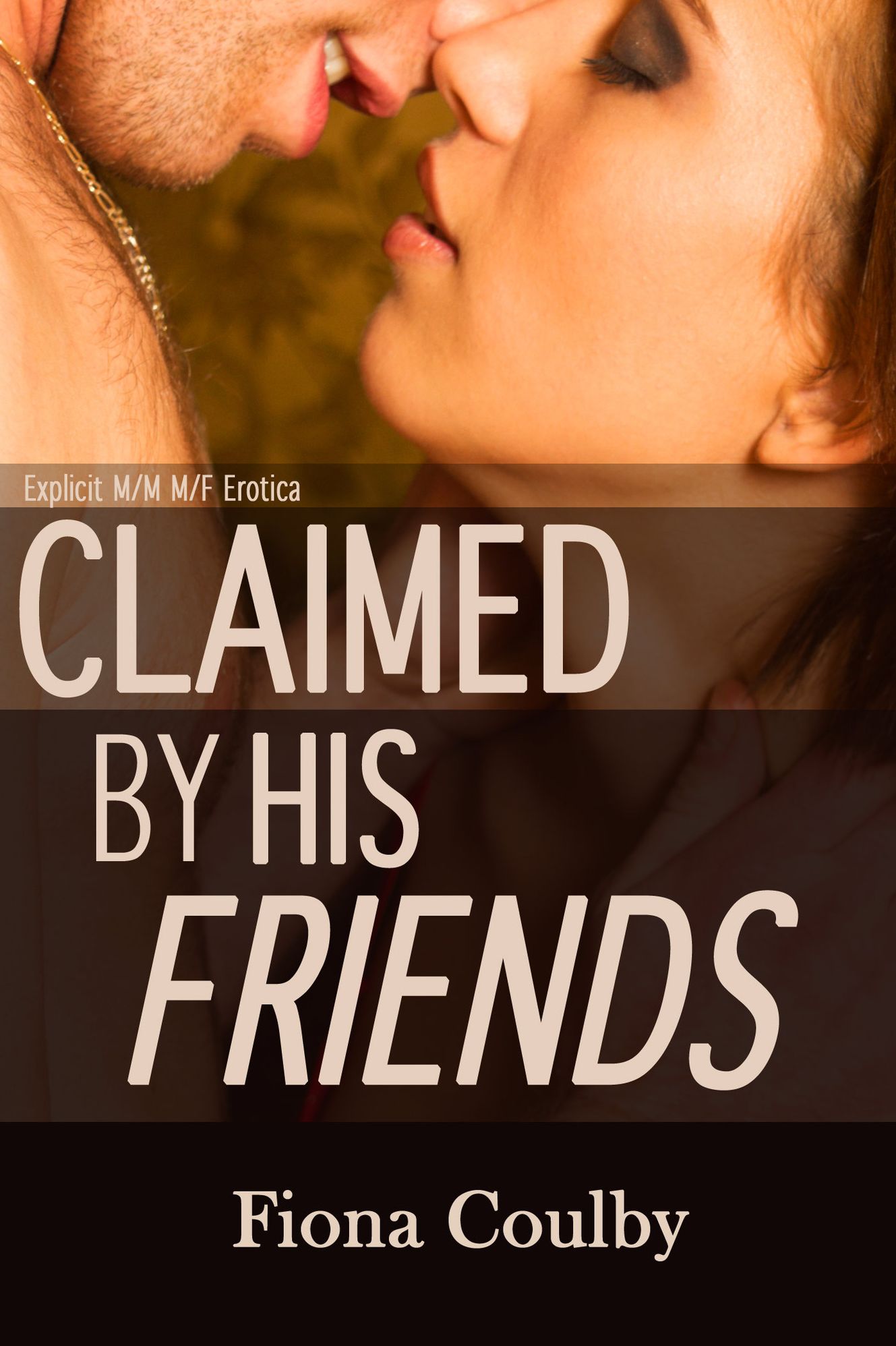 Claimed by His Friends (Explicit M/M M/F Gangbang Erotica)