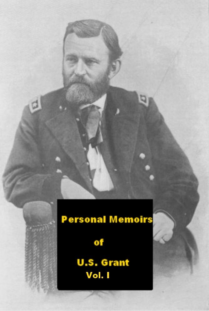 Personal Memoirs of U.S. Grant Vol. I