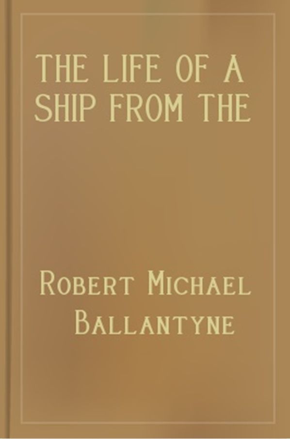 The Life of a Ship from the Launch to the Wreck