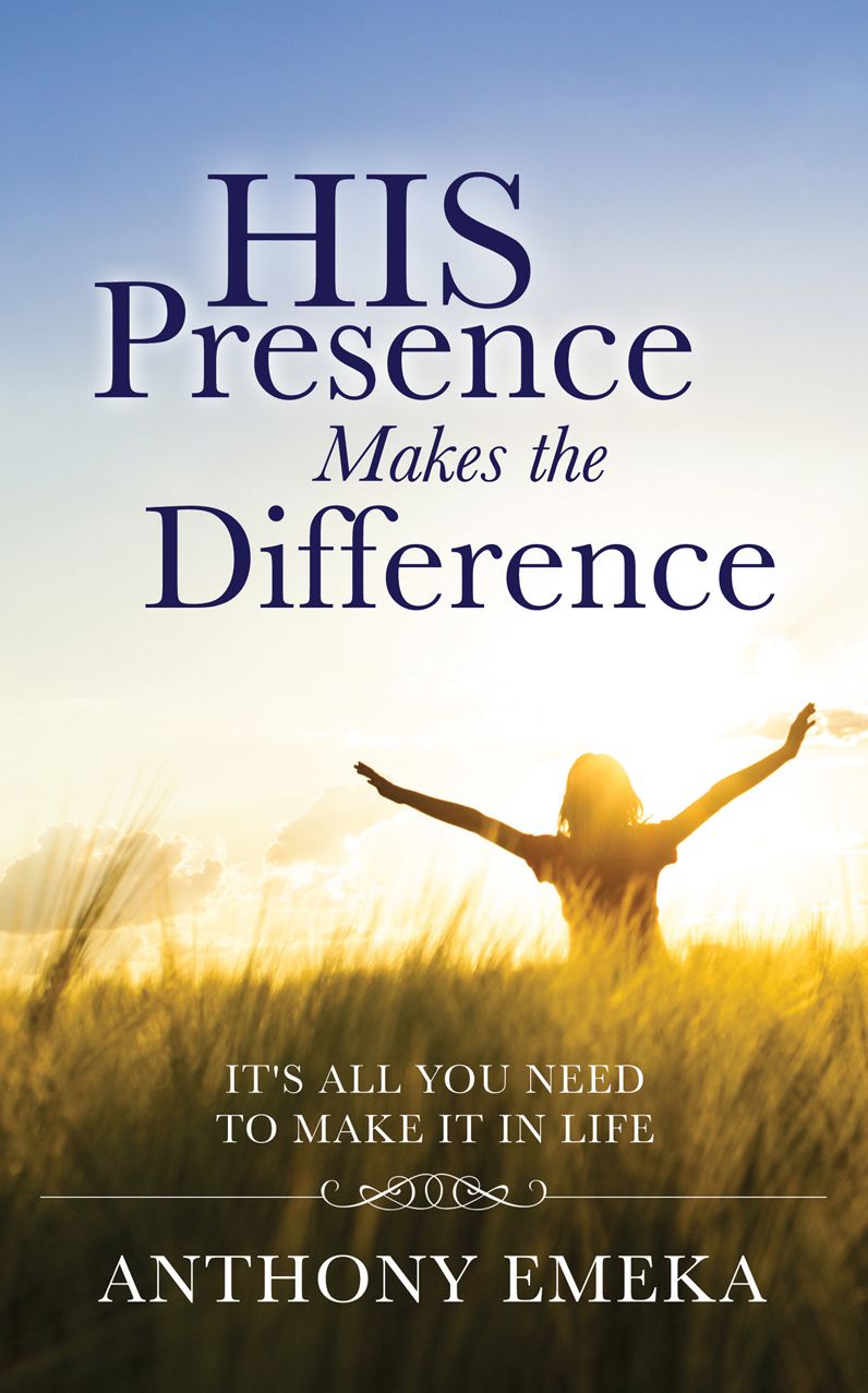 HIS PRESENCE MAKES THE DIFFERENCE
