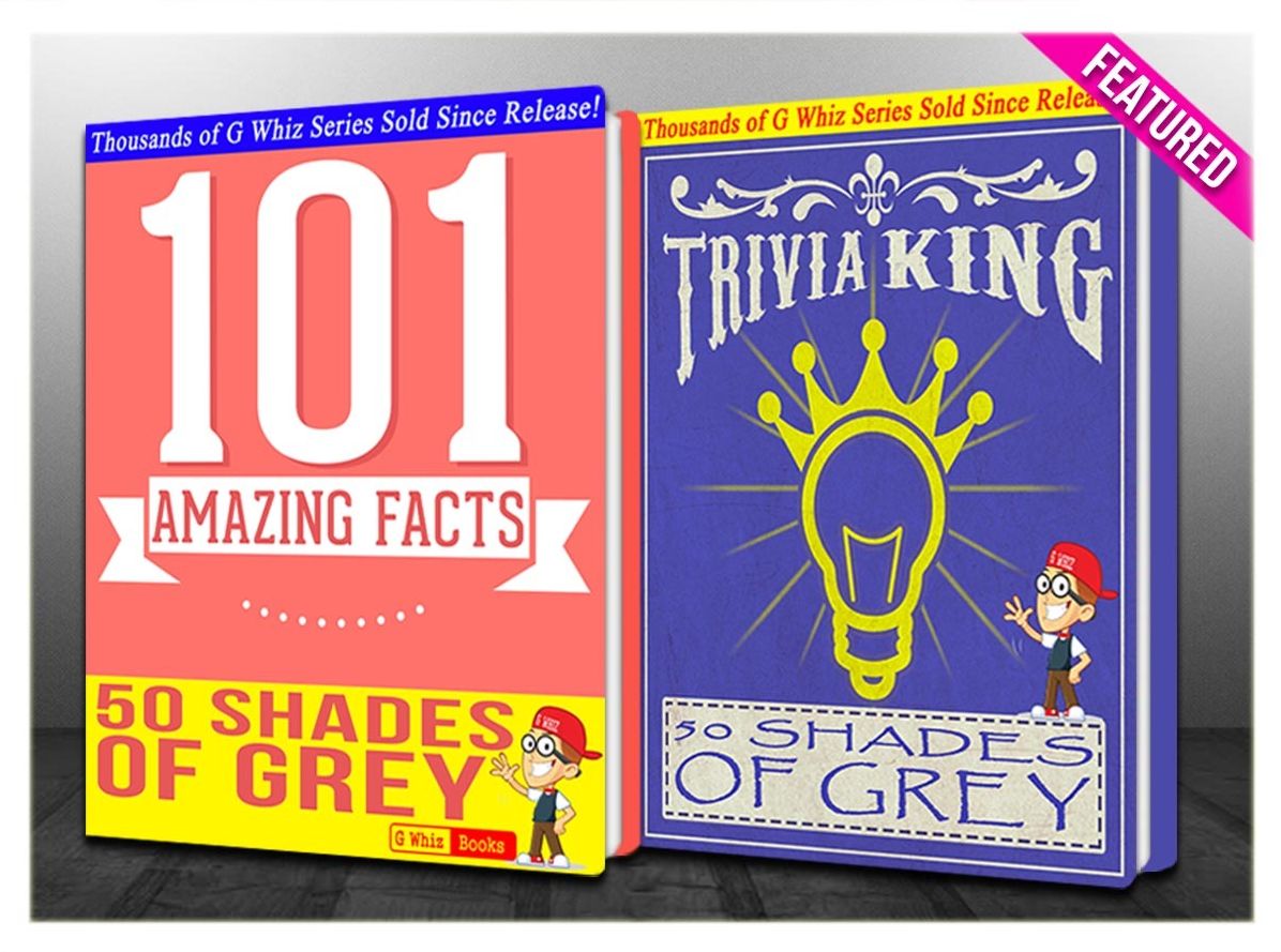 Fifty Shades of Grey - 101 Amazing Facts & Trivia King!