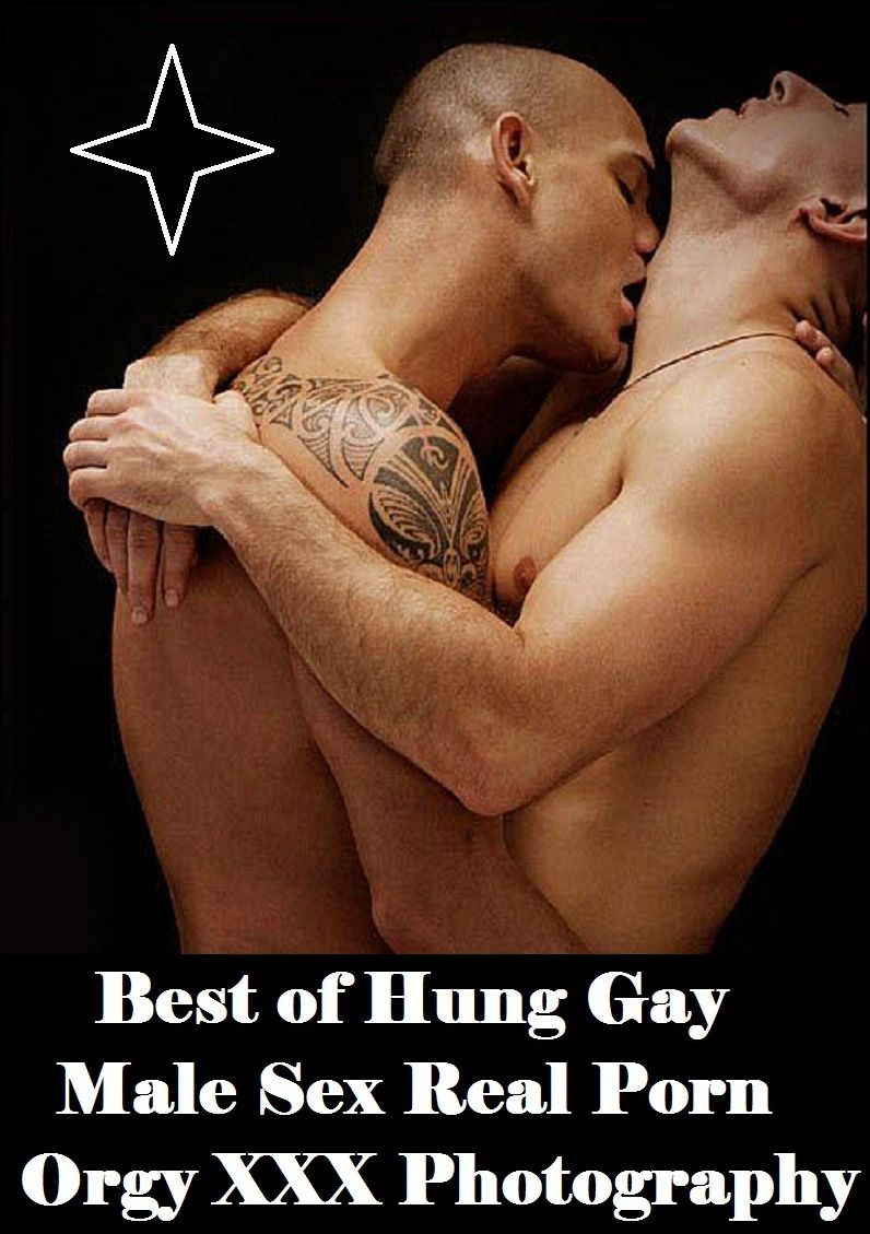 Erotic Photography: Best of Hung Gay Male Sex Real Porn Orgy ( romance, sex, fetish, gay male, lesbian, bondage, oral, anal, ebony, hentai, domination, erotic sex stories, adult, xxx, shemale, blowjob, erotic, )