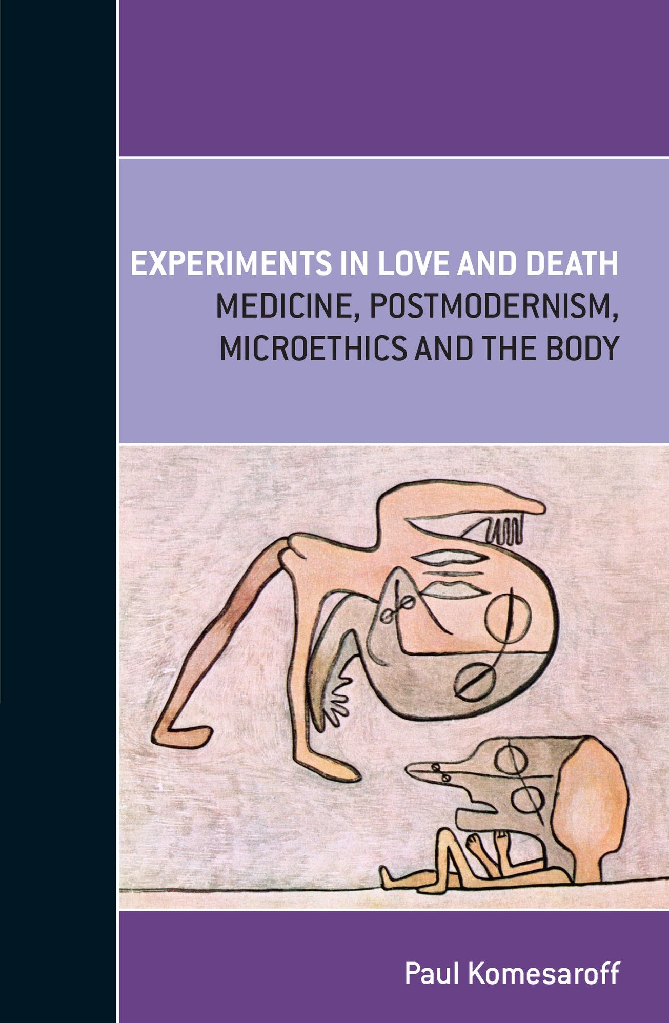 Experiments in Love and Death: Medicine, Postmodernism, Microethics and the Body