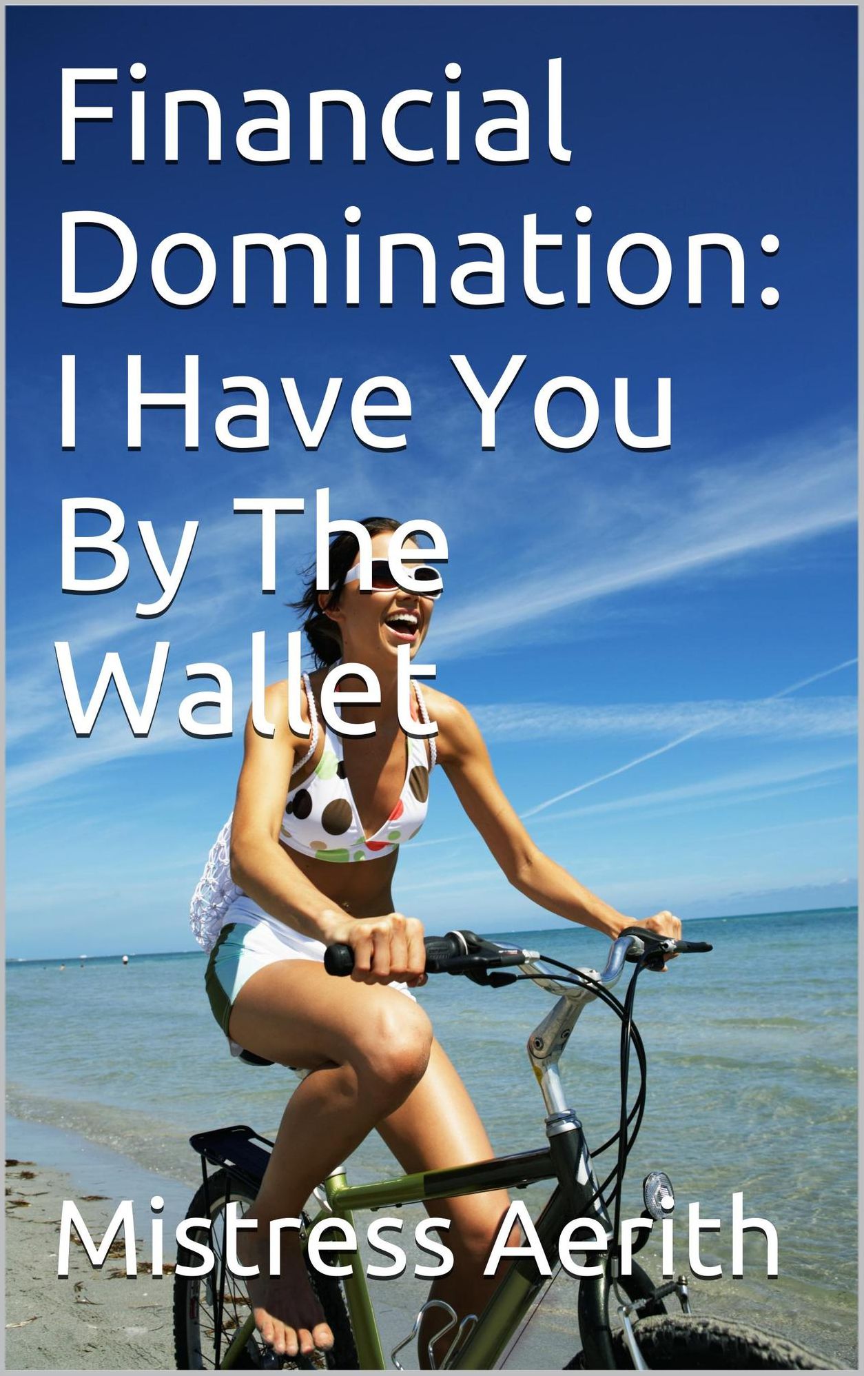 Financial Domination: I Have You By The Wallet
