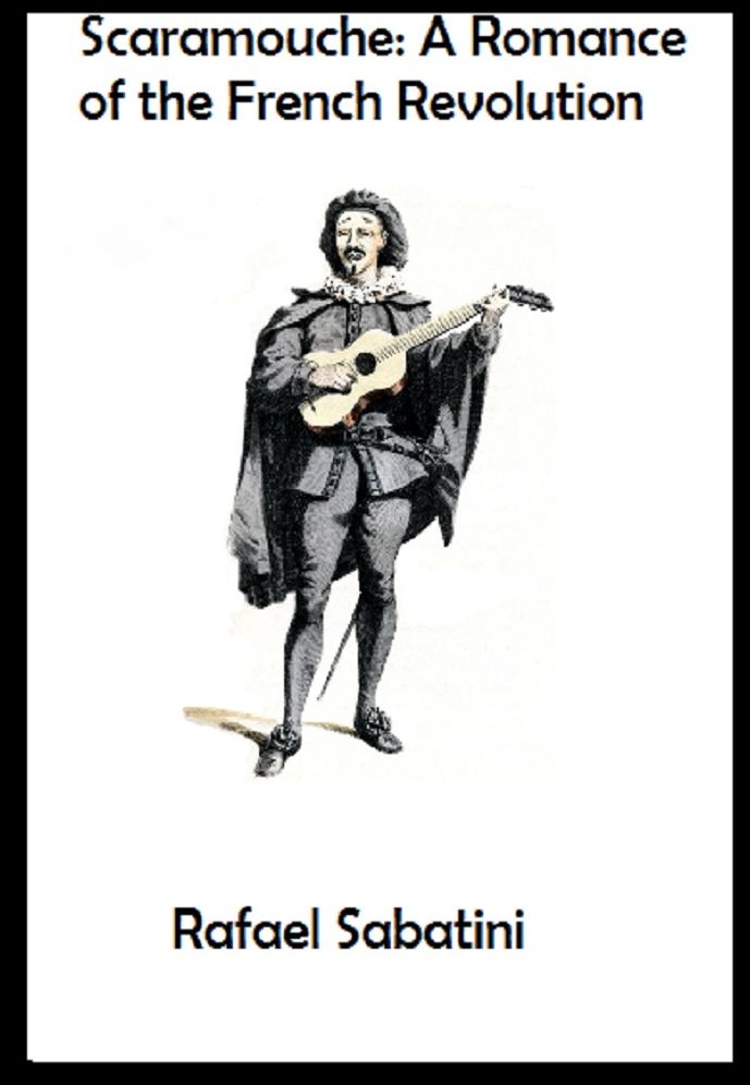 Scaramouche: A Romance of the French Revolution