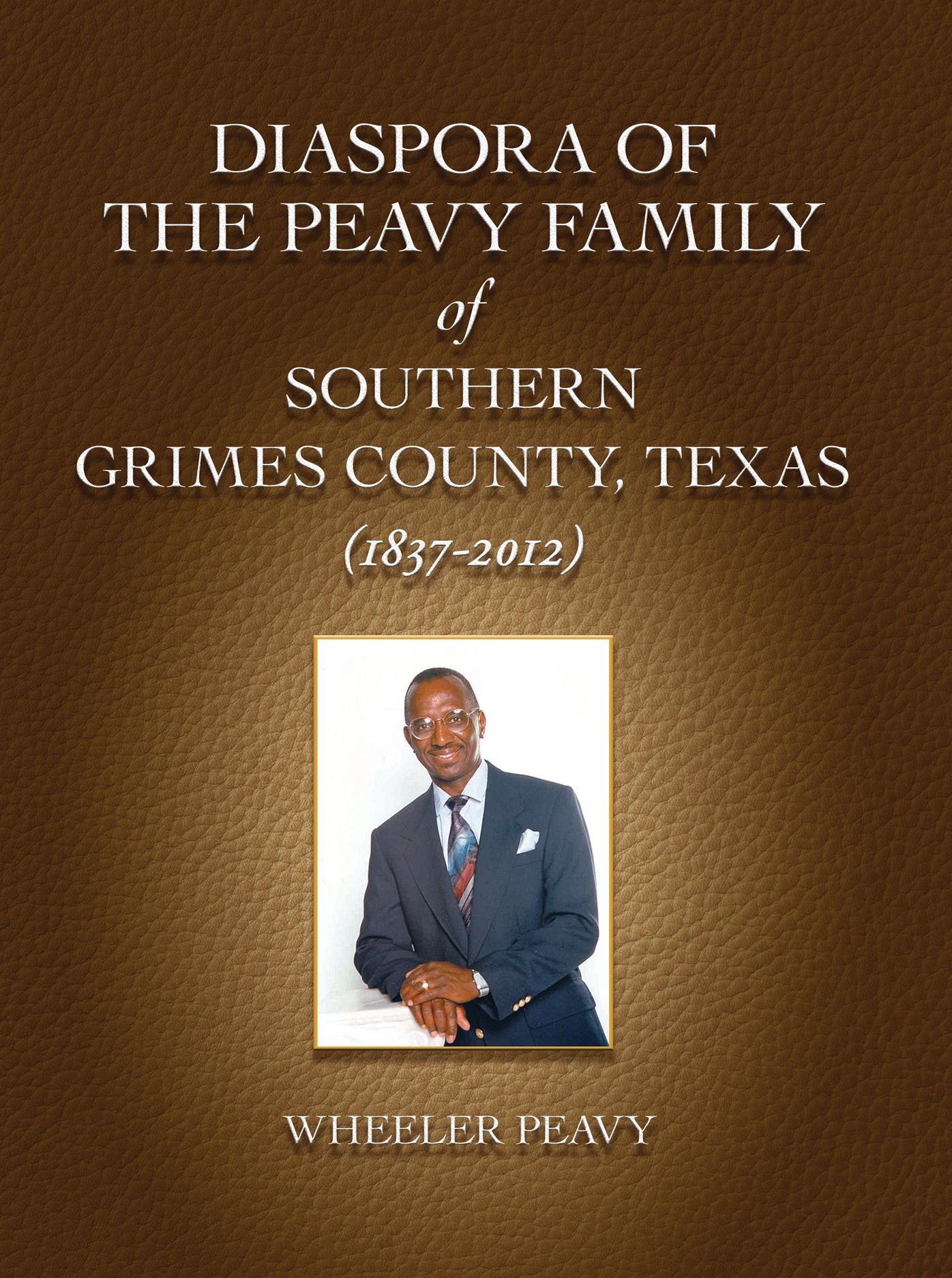Diaspora of the Peavy Family of Southern Grimes County, Texas (1837tle/