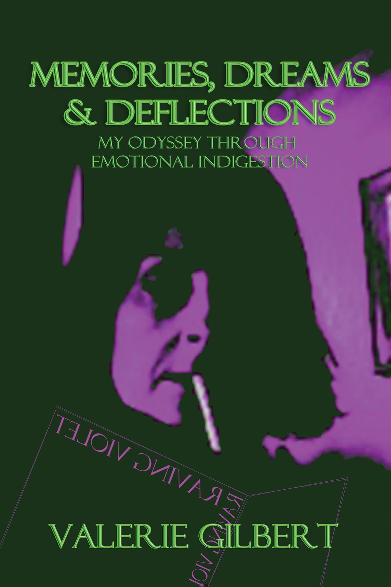 Memories, Dreams & Deflections: My Odyssey Through Emotional Indigestion