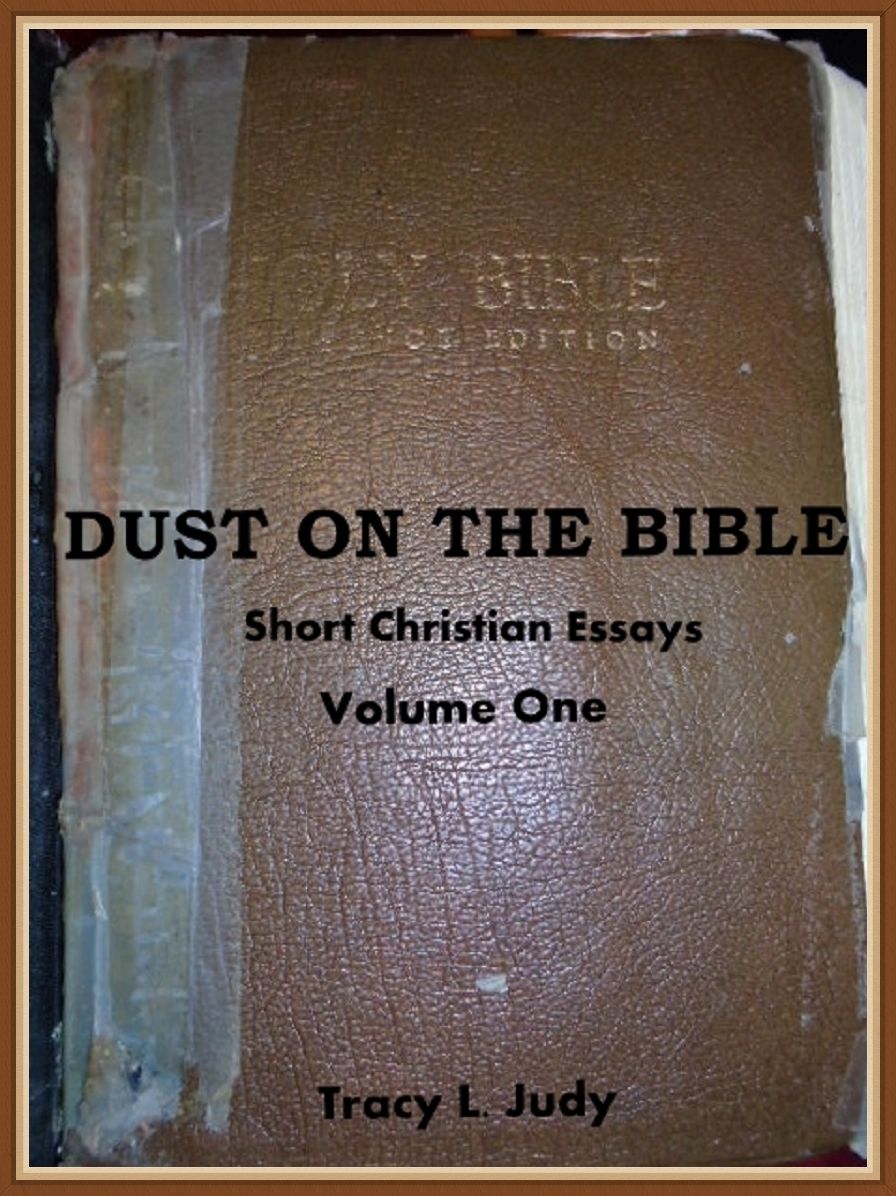 Dust On The Bible: Christian Essays Volume One